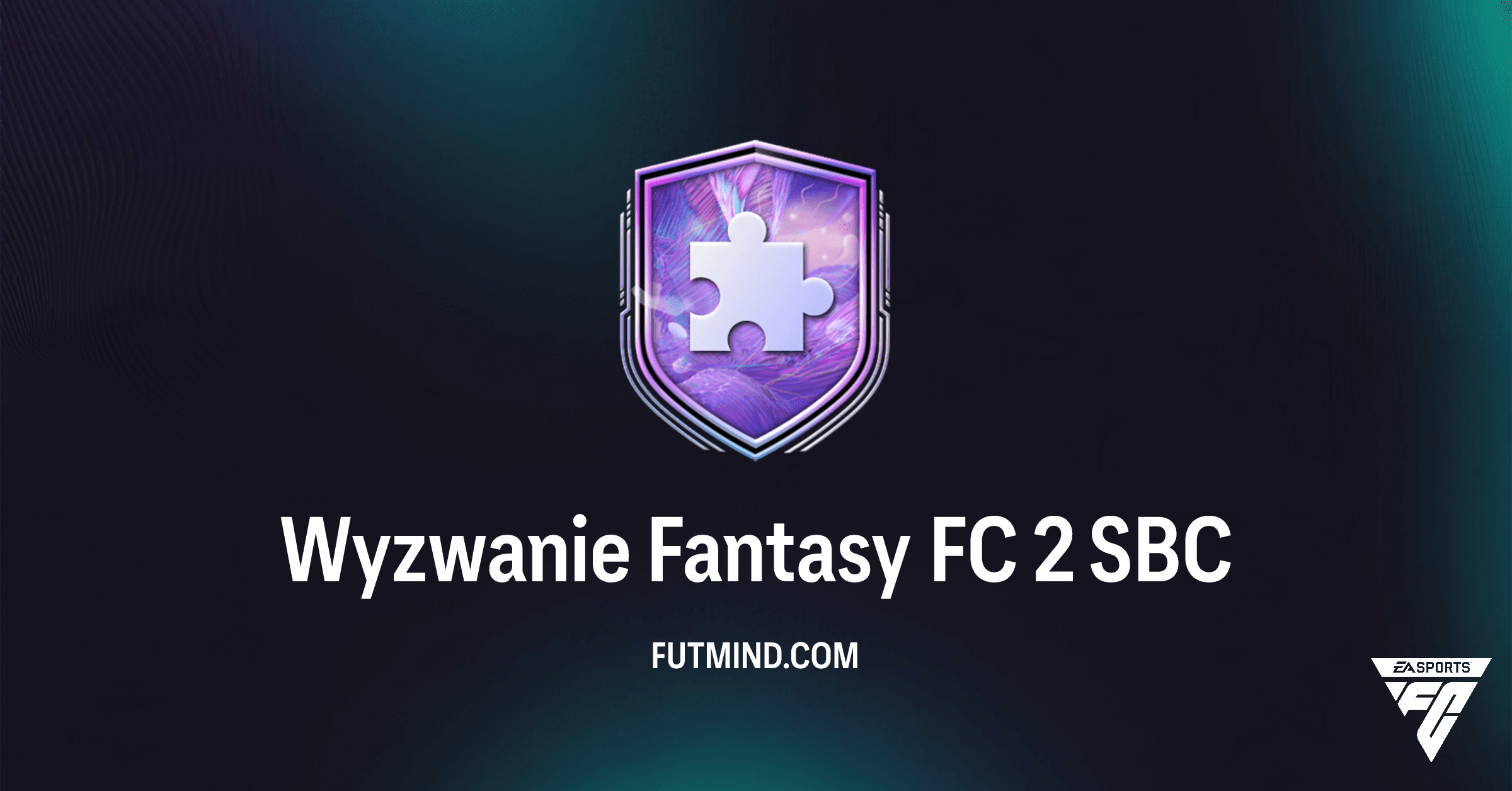 Jak ukończyć Wyzwanie Fantasy FC 2? Tanie rozwiązanie i analiza SBC