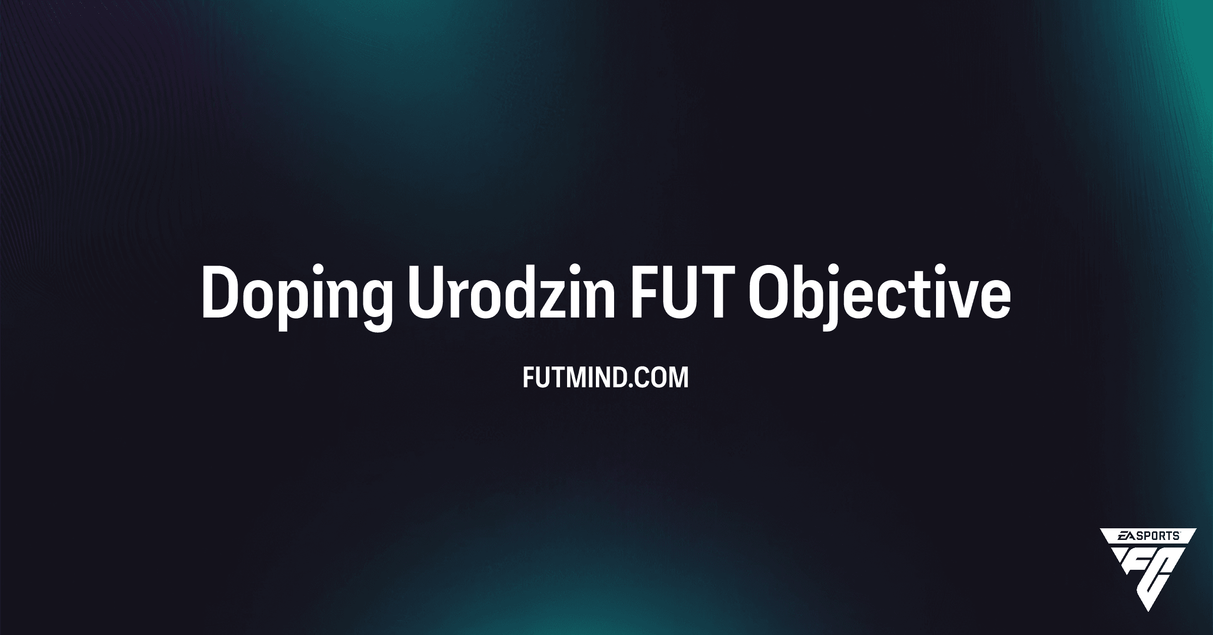 Jak ukończyć zadania Doping Urodzin FUT w FC 26? Nagrody i poradnik