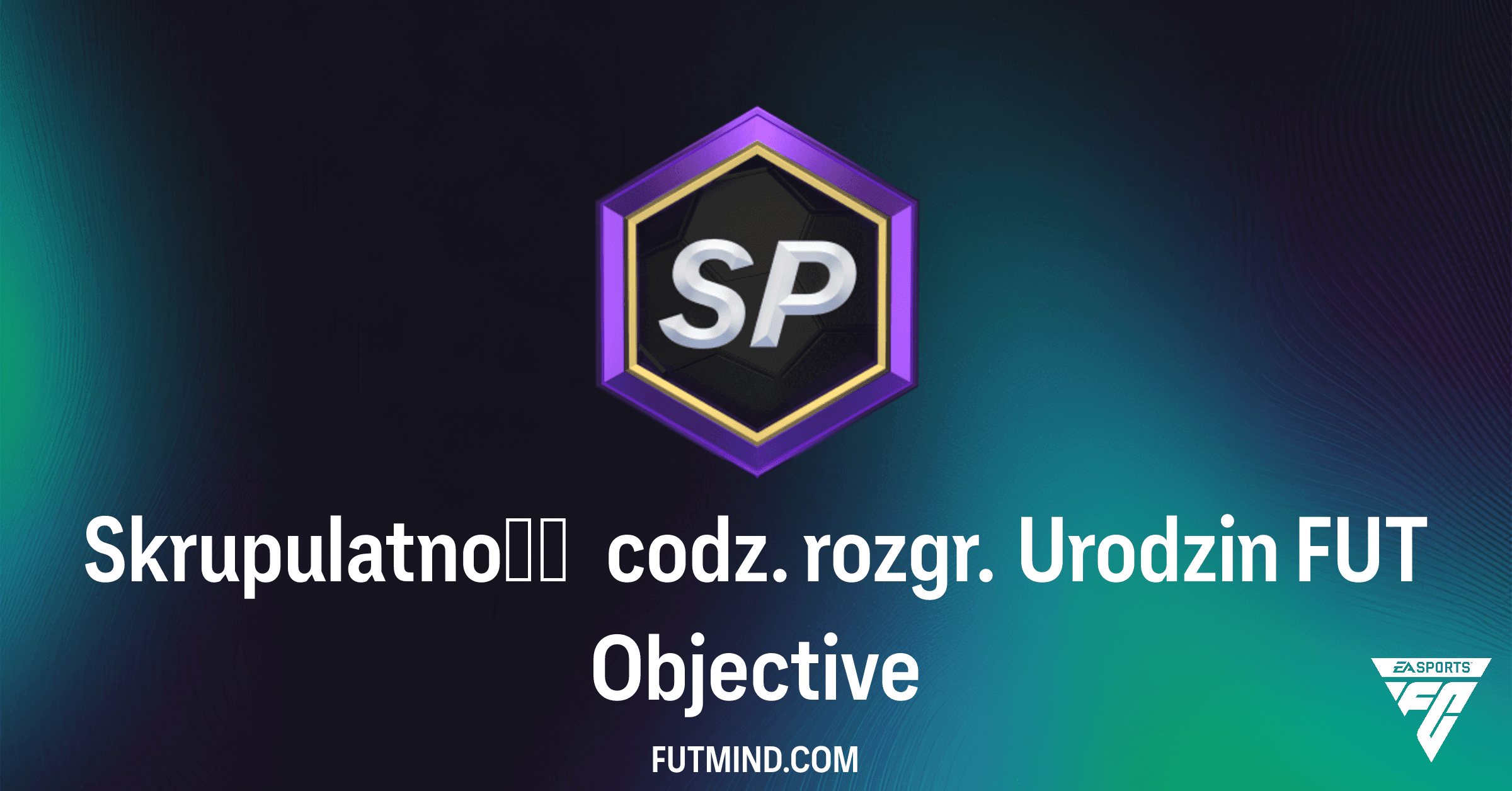 Skrupulatność codz. rozgr. Urodzin FUT – jak ukończyć to SBC i zgarnąć paczki?