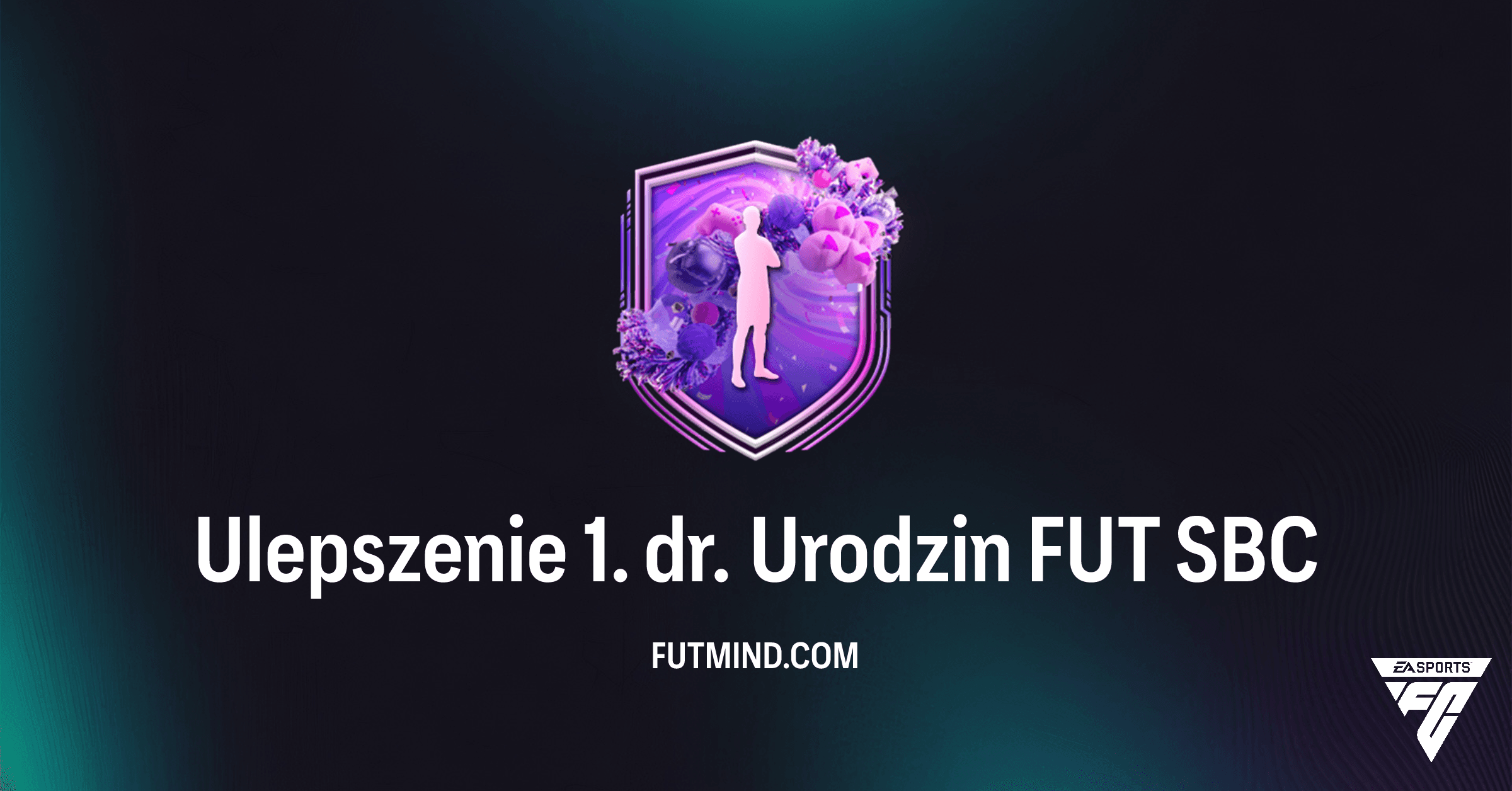 Ulepszenie 1. dr. Urodzin FUT w FC 26: Jak ukończyć SBC i kogo można trafić?
