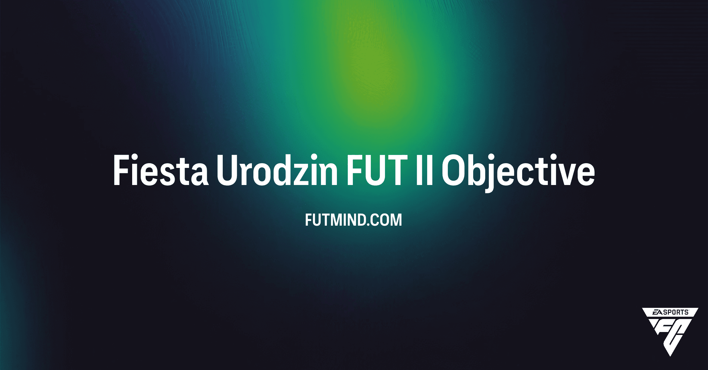 Fiesta Urodzin FUT II – Jak ukończyć SBC w FC 26 i zdobyć nagrody?