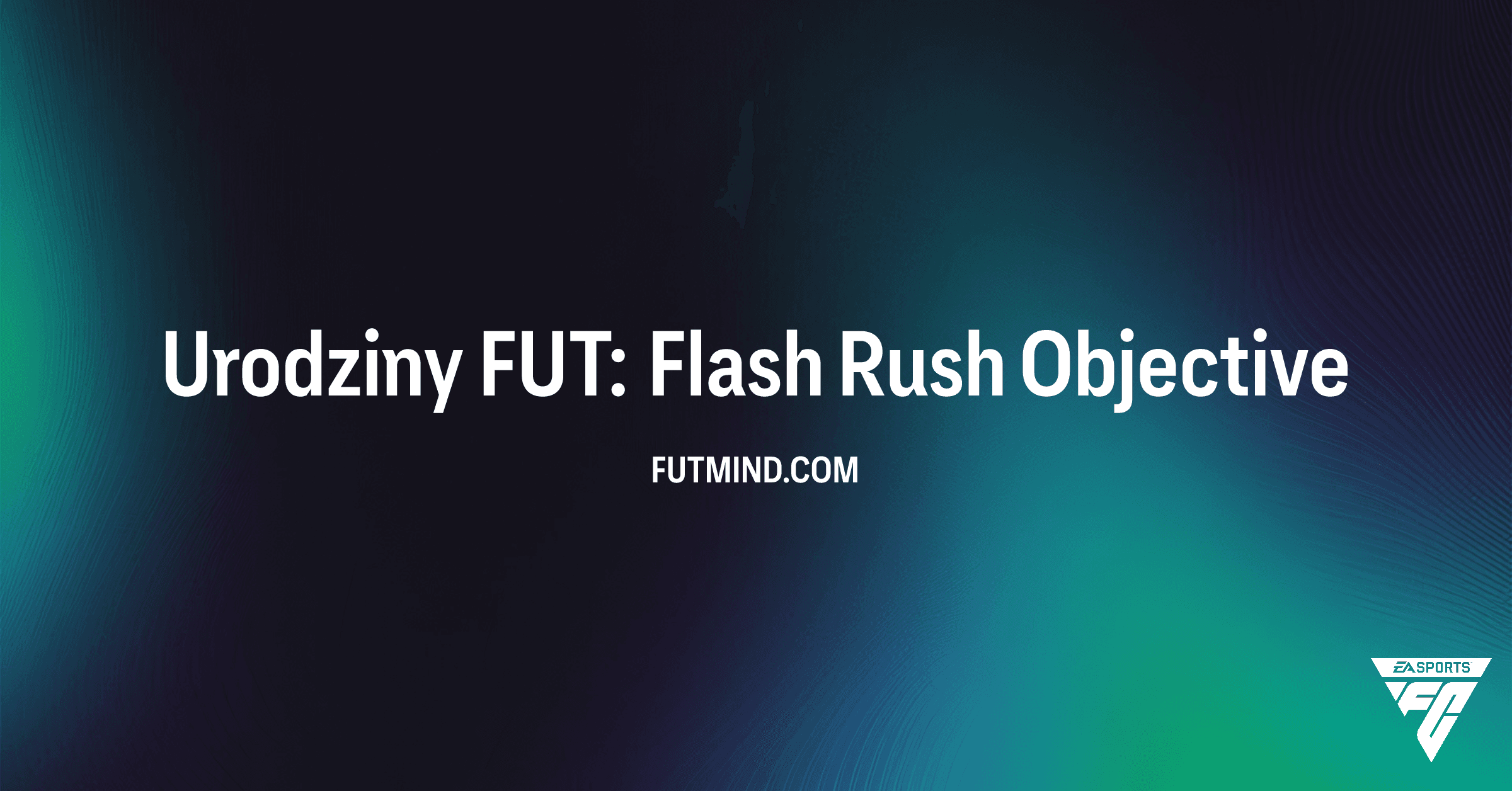Urodziny FUT: Flash Rush – Jak ukończyć nowe zadania w FC 26?