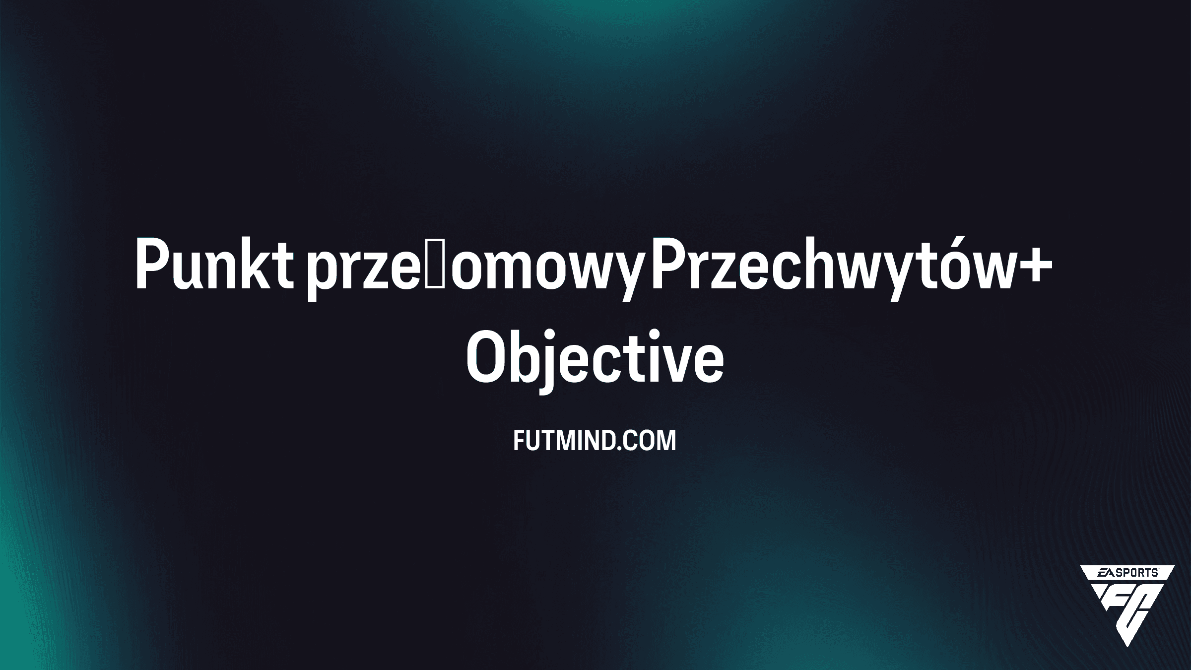 Punkt przełomowy Przechwytów+ – Jak ukończyć to SBC w FC 26?
