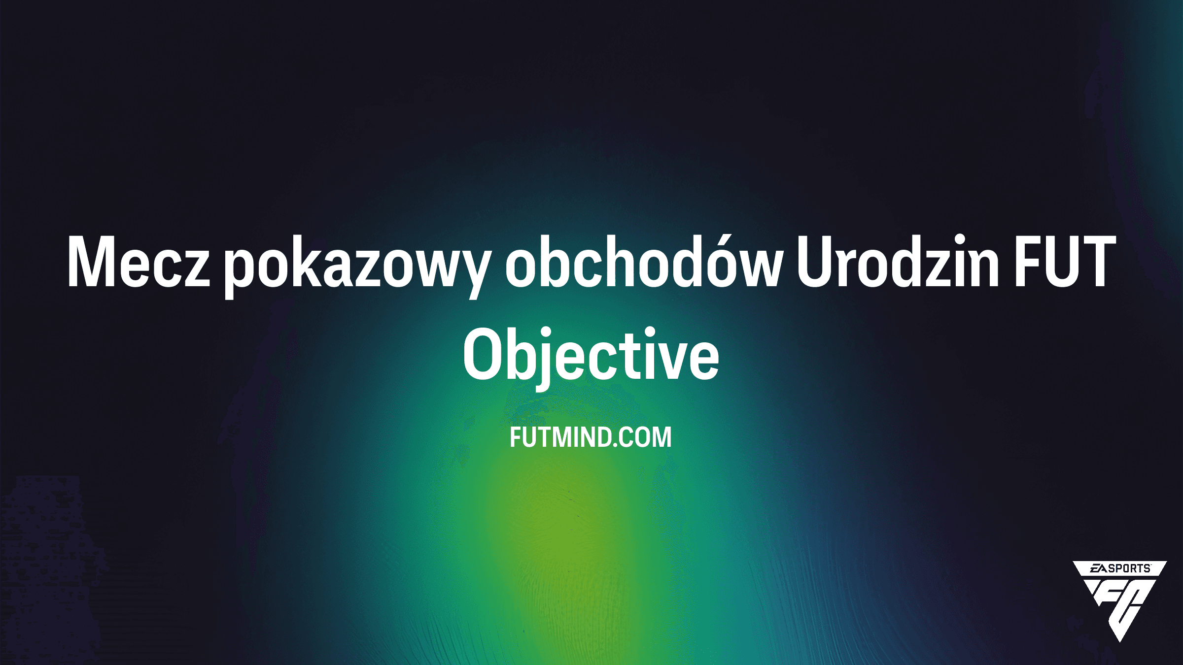 Mecz pokazowy obchodów Urodzin FUT: Jak zdobyć najlepsze nagrody?
