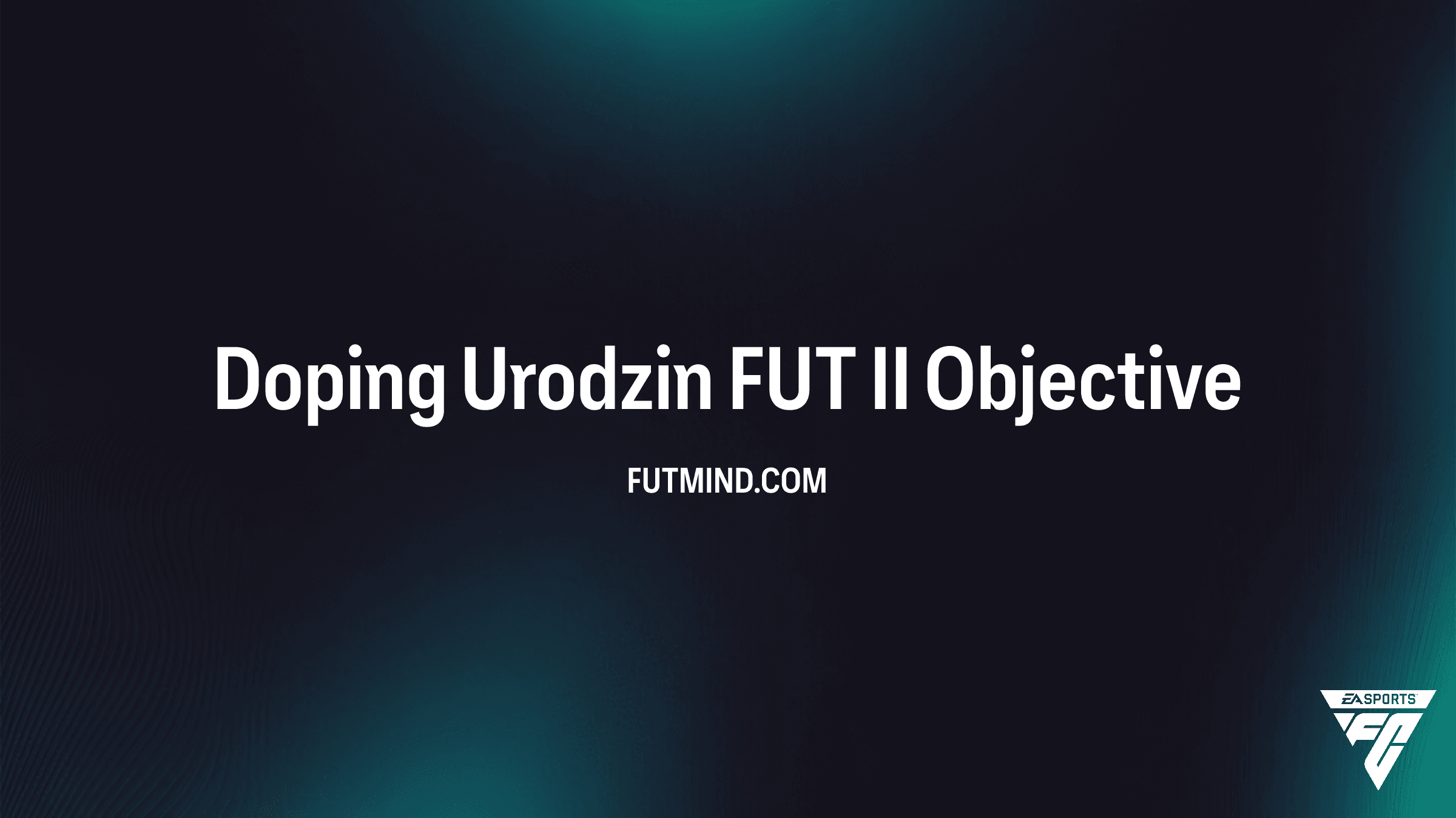 Doping Urodzin FUT II: Jak zdobyć darmowe nagrody w FC 26?