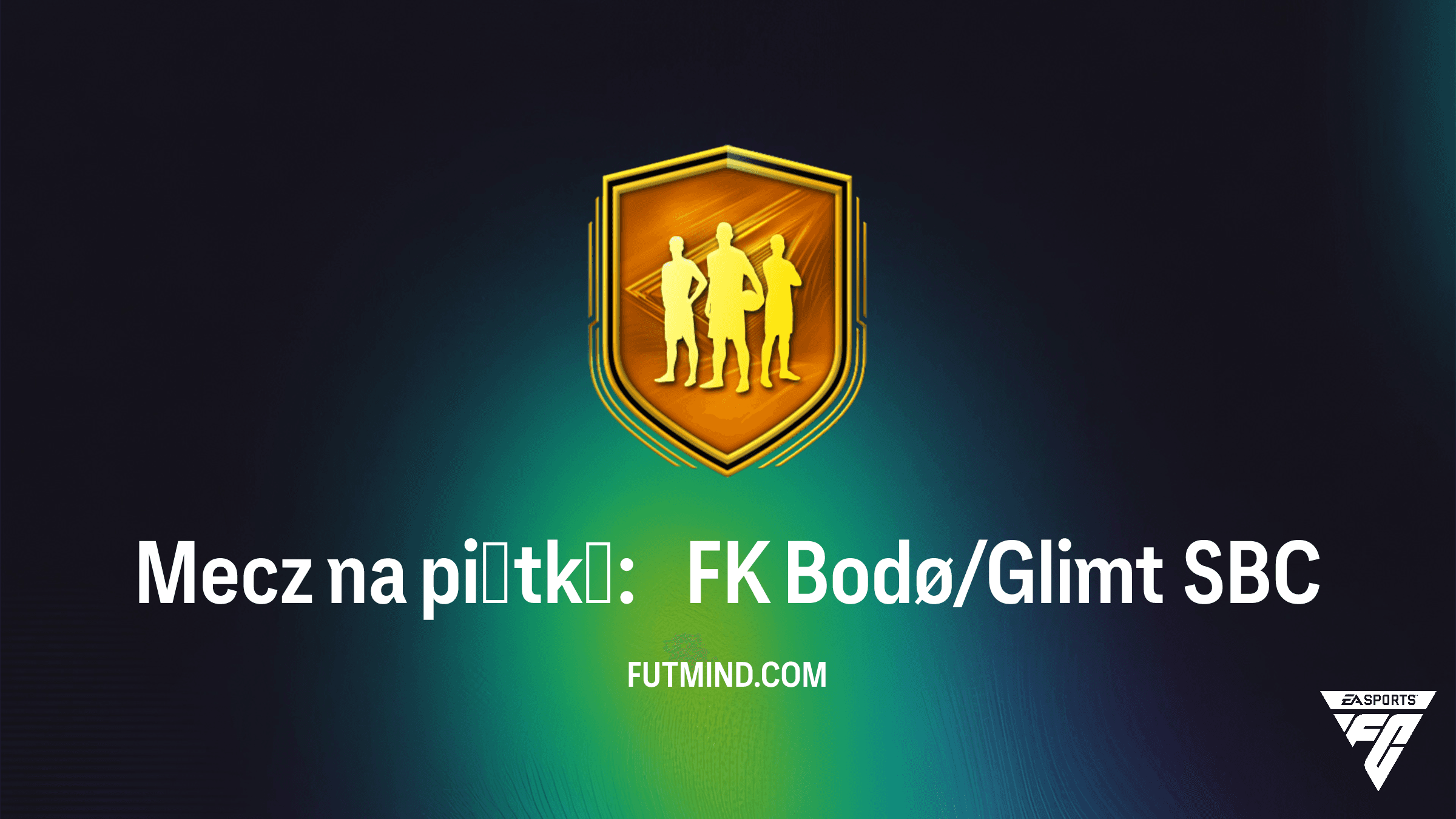 Mecz na piątkę: FK Bodø/Glimt – Jak ukończyć to SBC i czy warto?