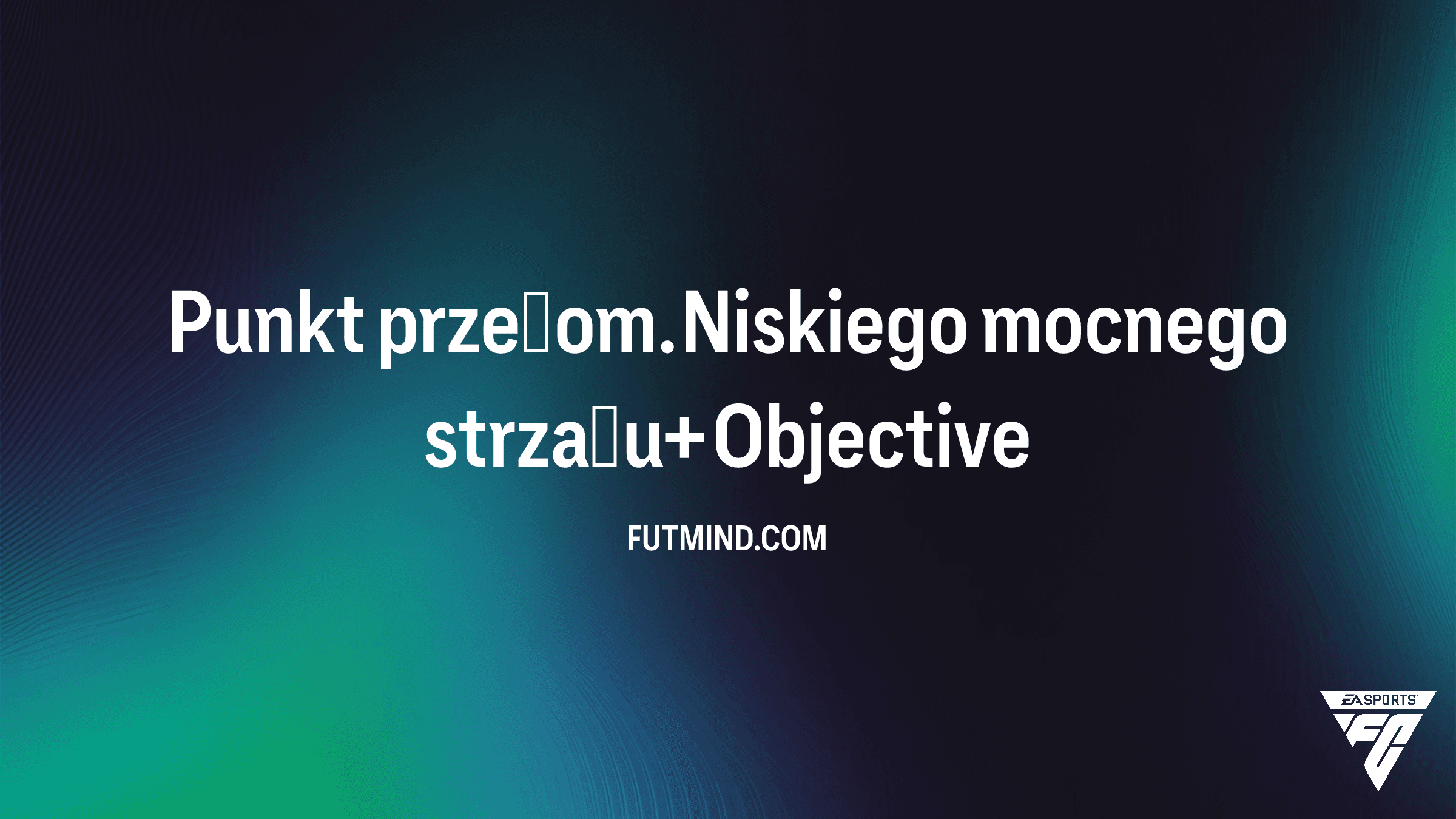 Jak ukończyć SBC Punkt przełom. Niskiego mocnego strzału+ w FC 26?