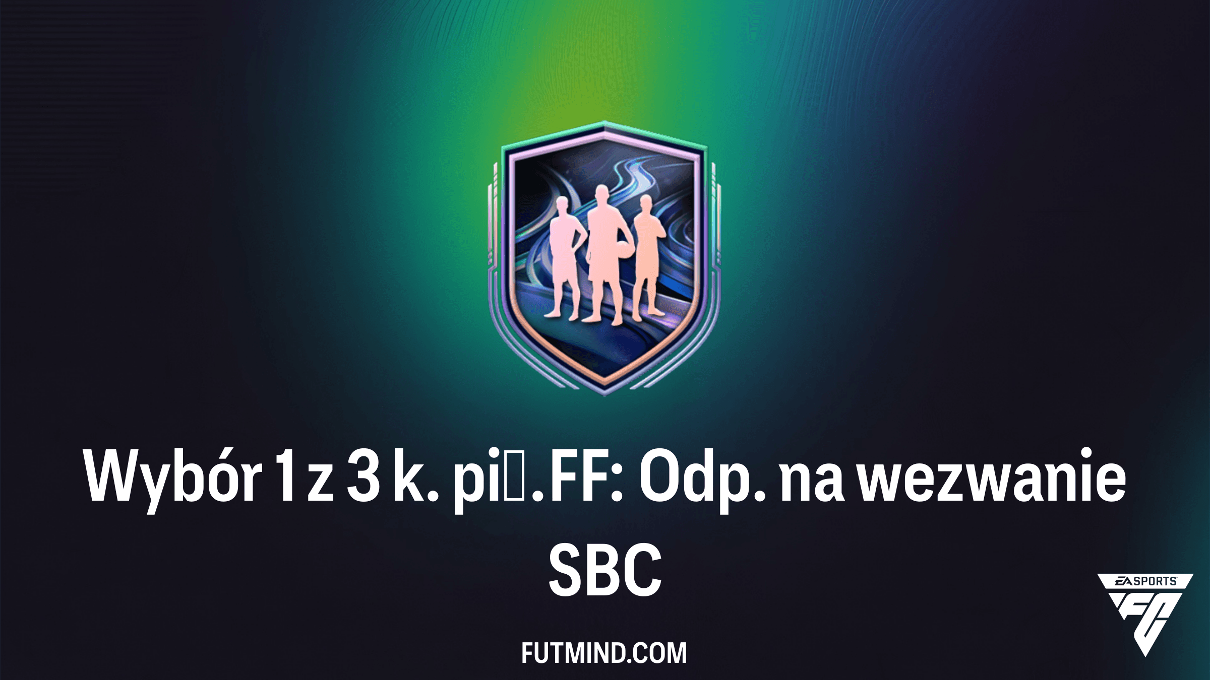 Wybór 1 z 3 k. pił. FF: Odp. na wezwanie SBC – Czy warto go ukończyć w FC 26?