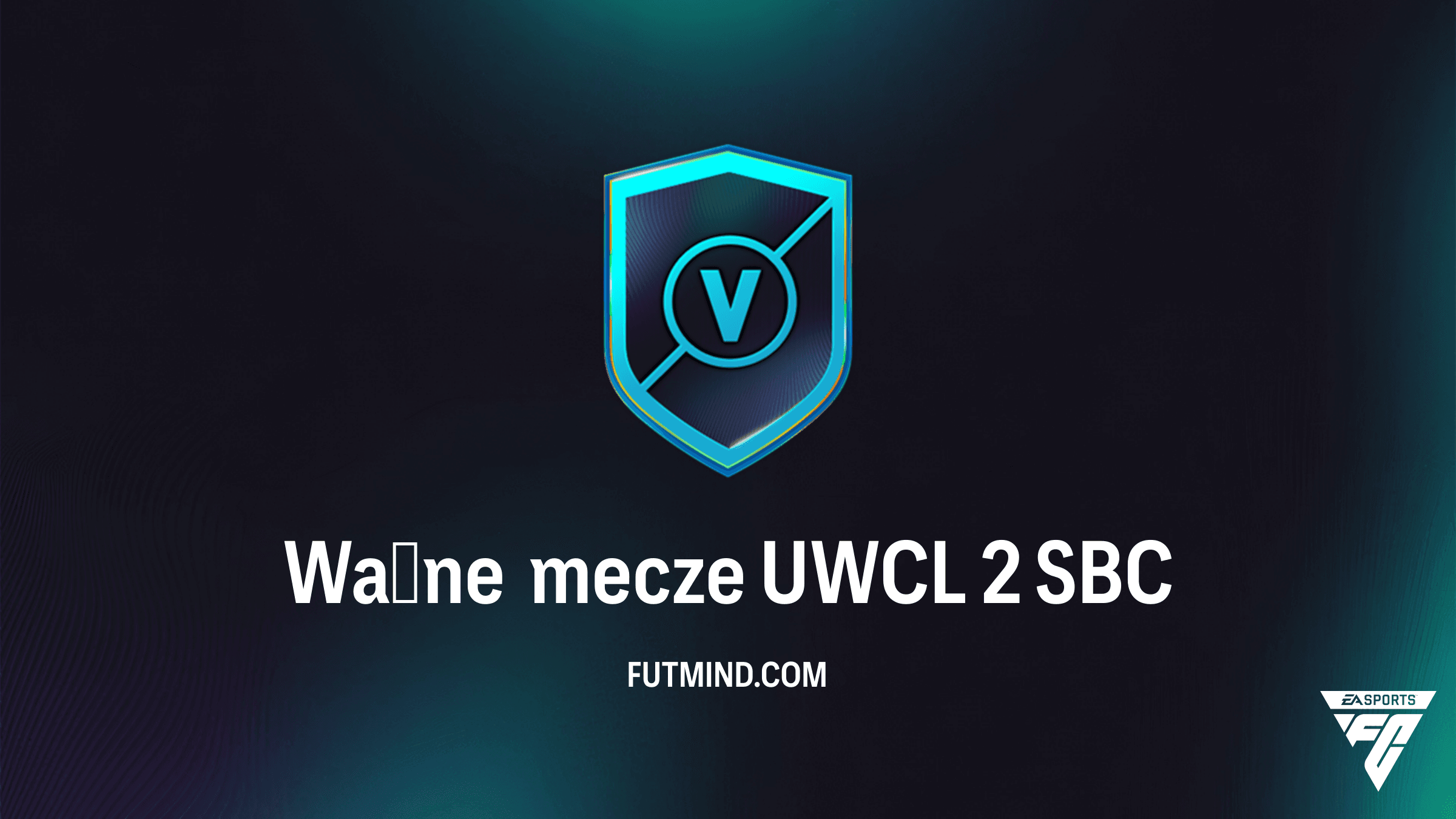 Jak ukończyć Ważne mecze UWCL 2 w FC 26? Rozwiązania i analiza opłacalności