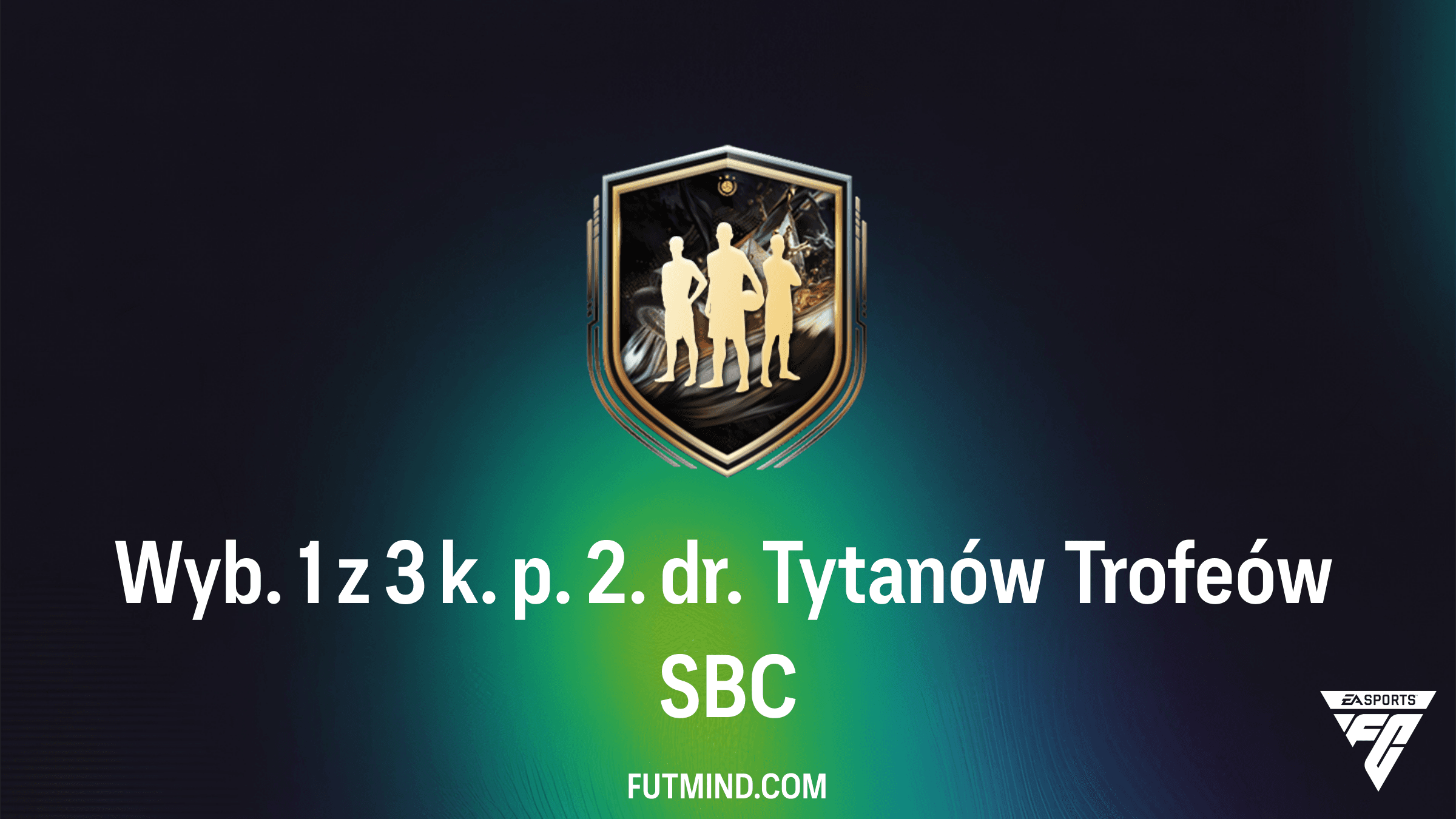 Wyb. 1 z 3 k. p. 2. dr. Tytanów Trofeów SBC w FC 26: Czy warto go ukończyć?