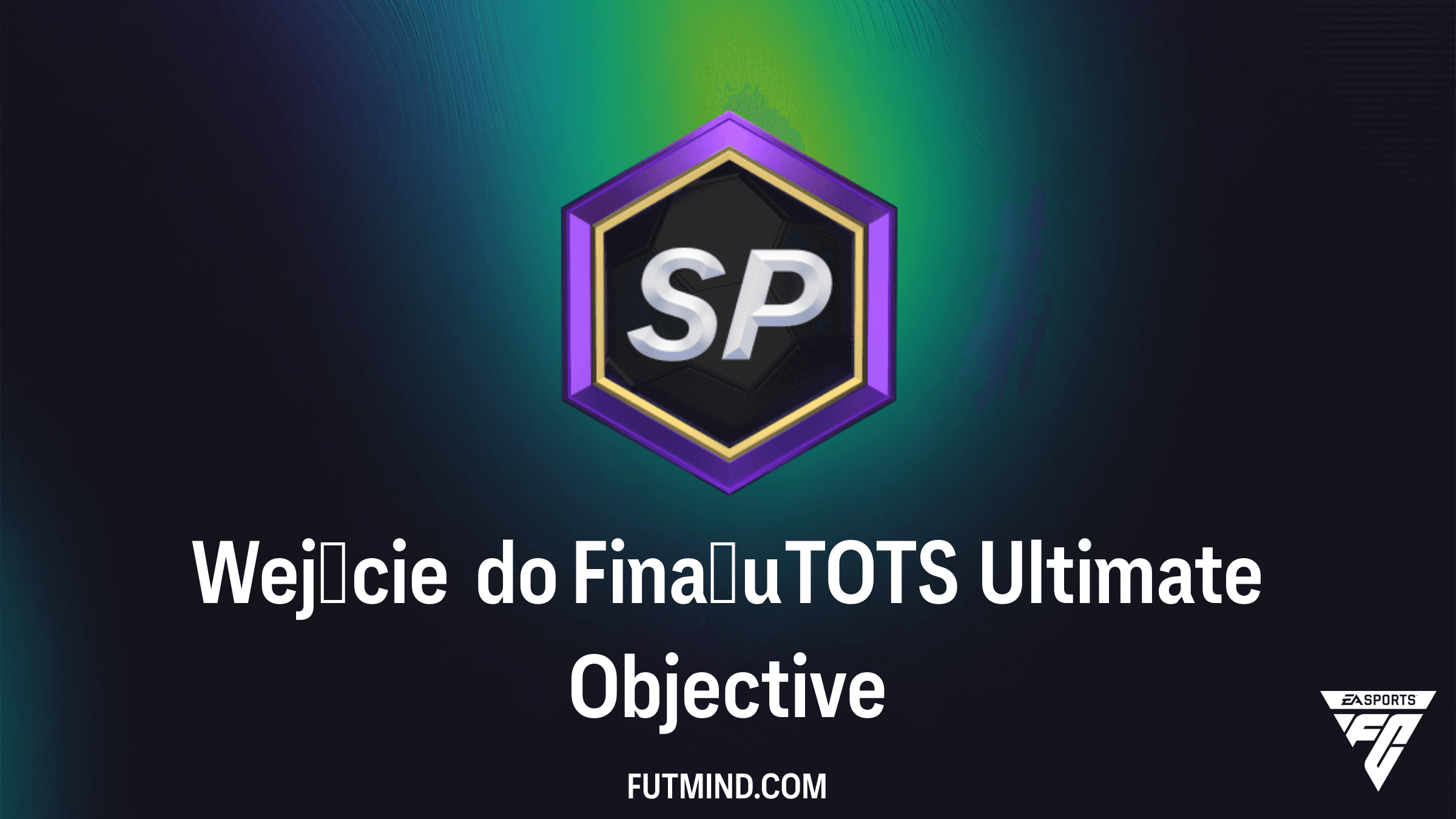 Jak ukończyć zadanie Wejście do Finału TOTS Ultimate w FC 26?