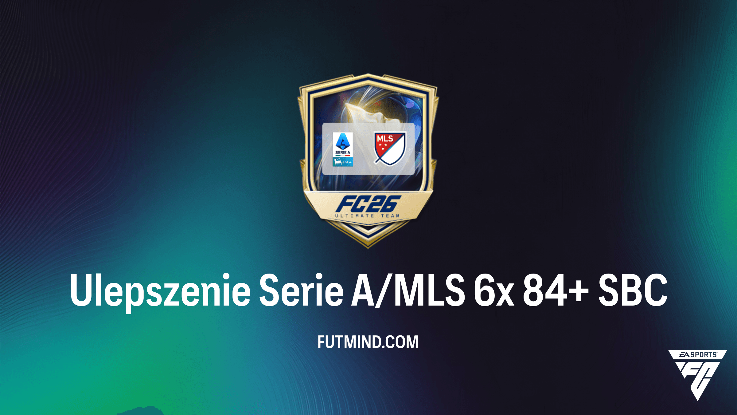Ulepszenie Serie A/MLS 6x 84+ - Jak ukończyć to SBC w FC 26 i czy warto?