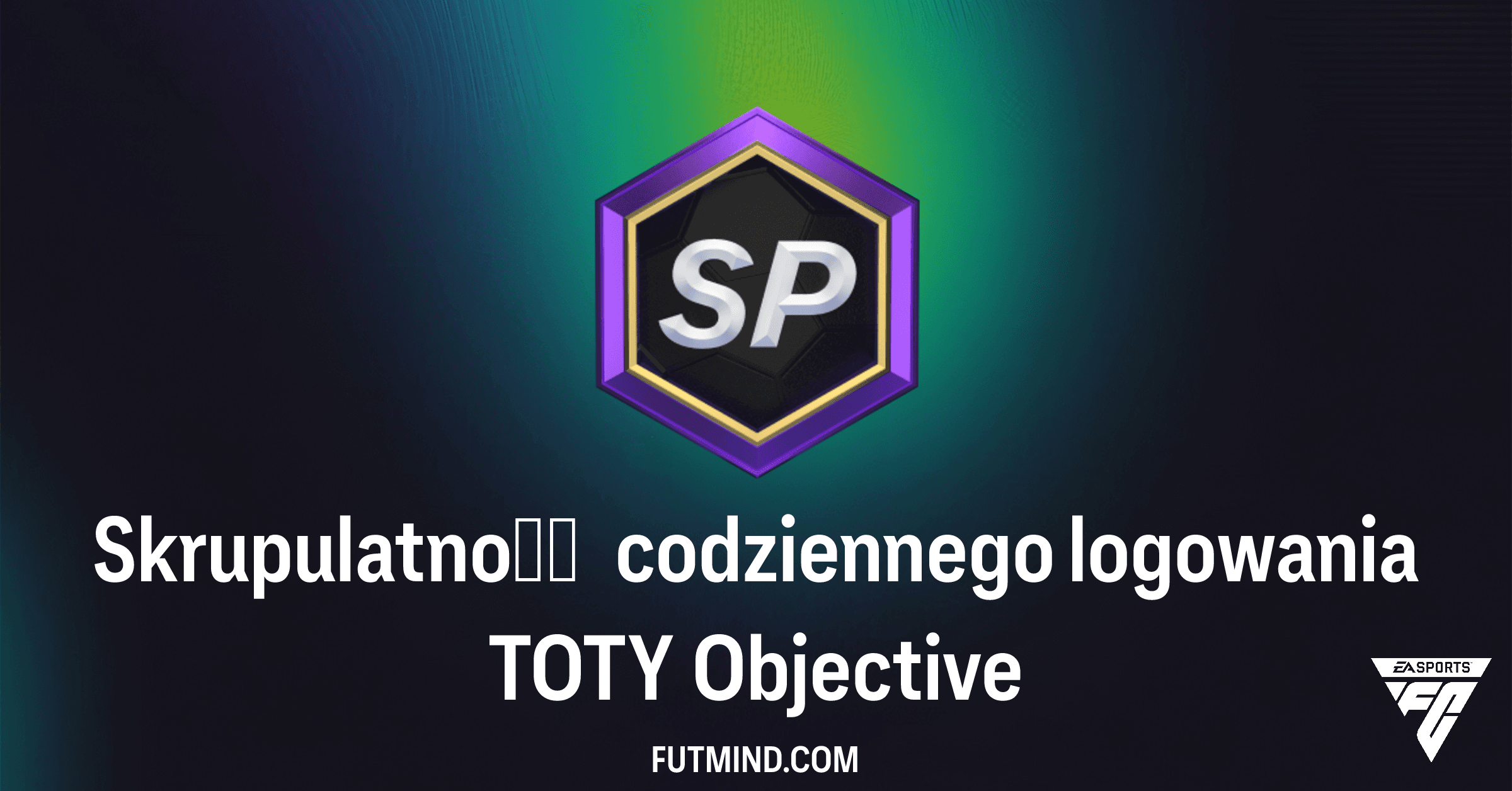 FC 26 TOTY: Skrupulatność codziennego logowania TOTY - Kompletny Przewodnik po Nagrodach!