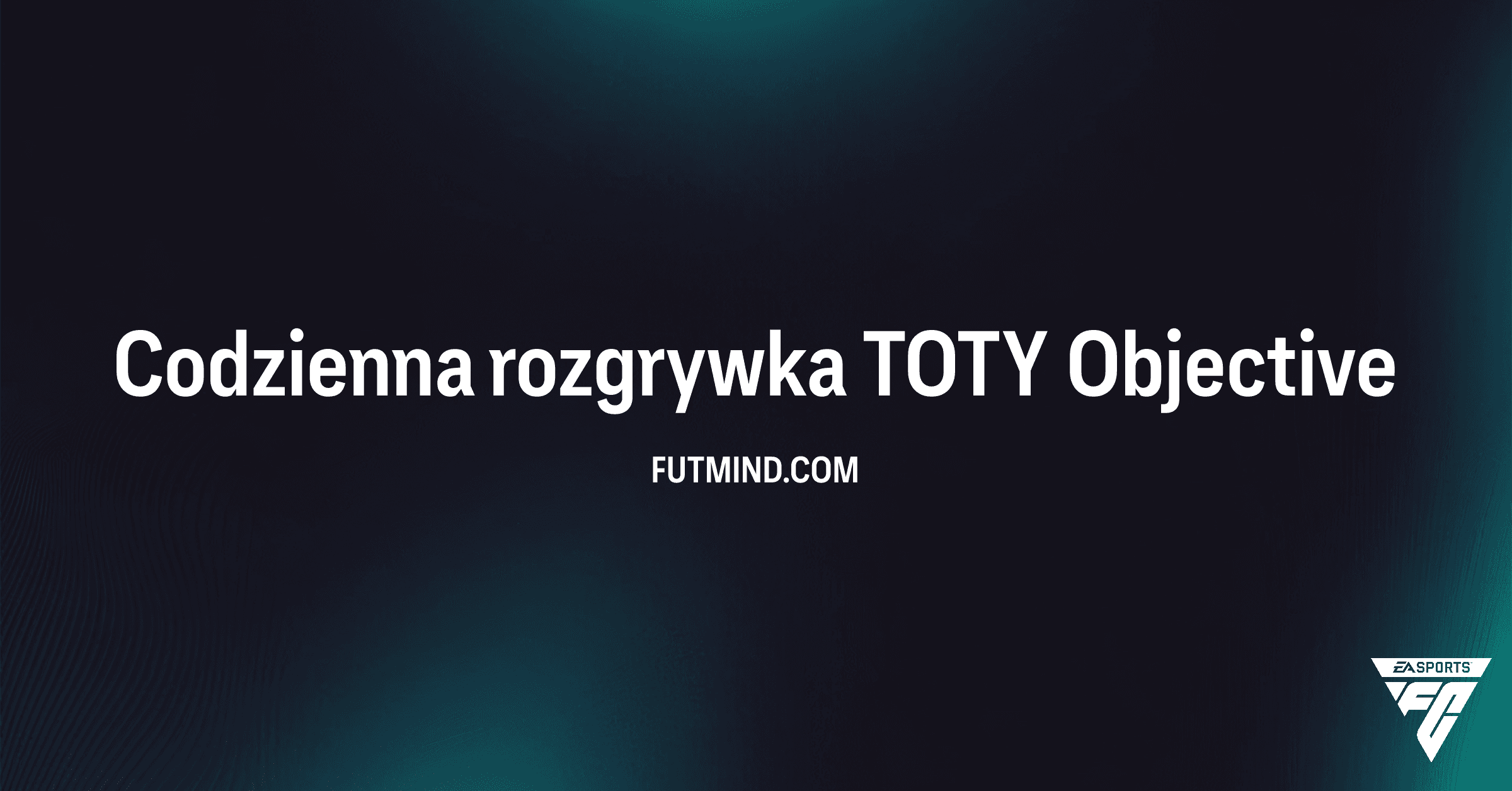 Codzienna Rozgrywka TOTY w FC 26: Jak Zdobyc Dodatkowe Nagrody w Ultimate Team?