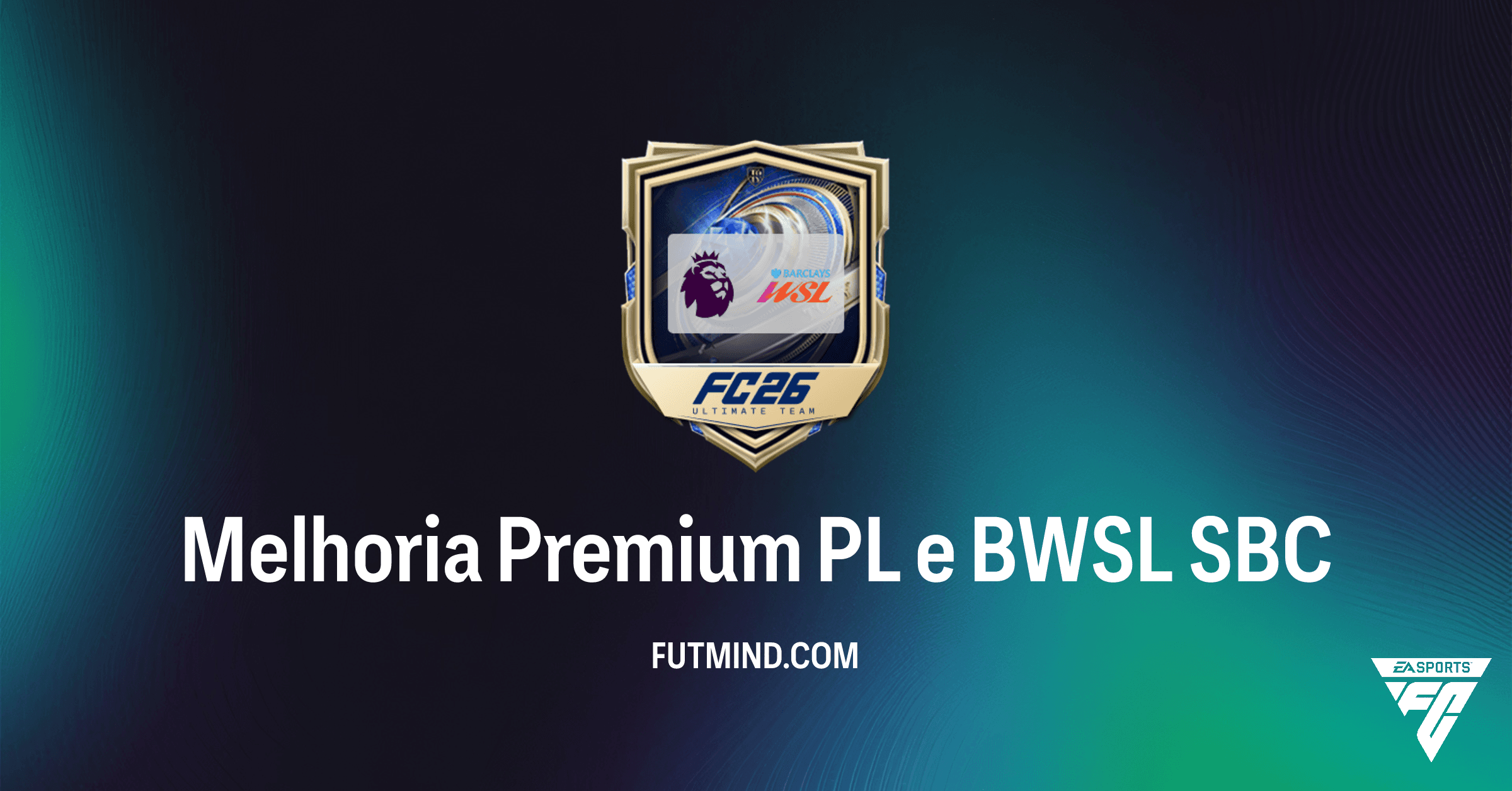 SBC Melhoria Premium PL e BWSL: Análise Completa e Dicas para o Pack de Jogadores no FC 26