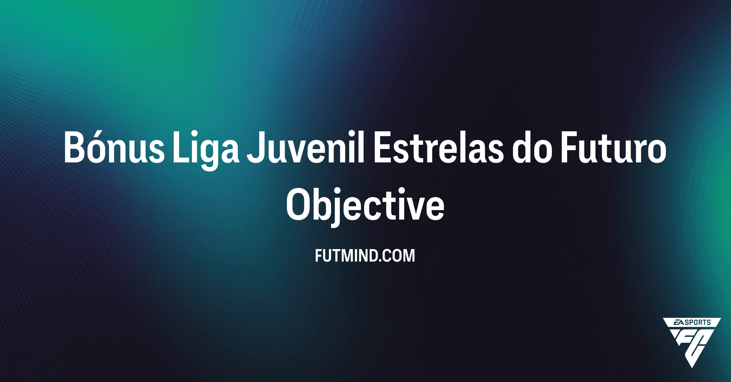 Bónus Liga Juvenil Estrelas do Futuro: Guia Completo e Recompensas em FC 26 Ultimate Team