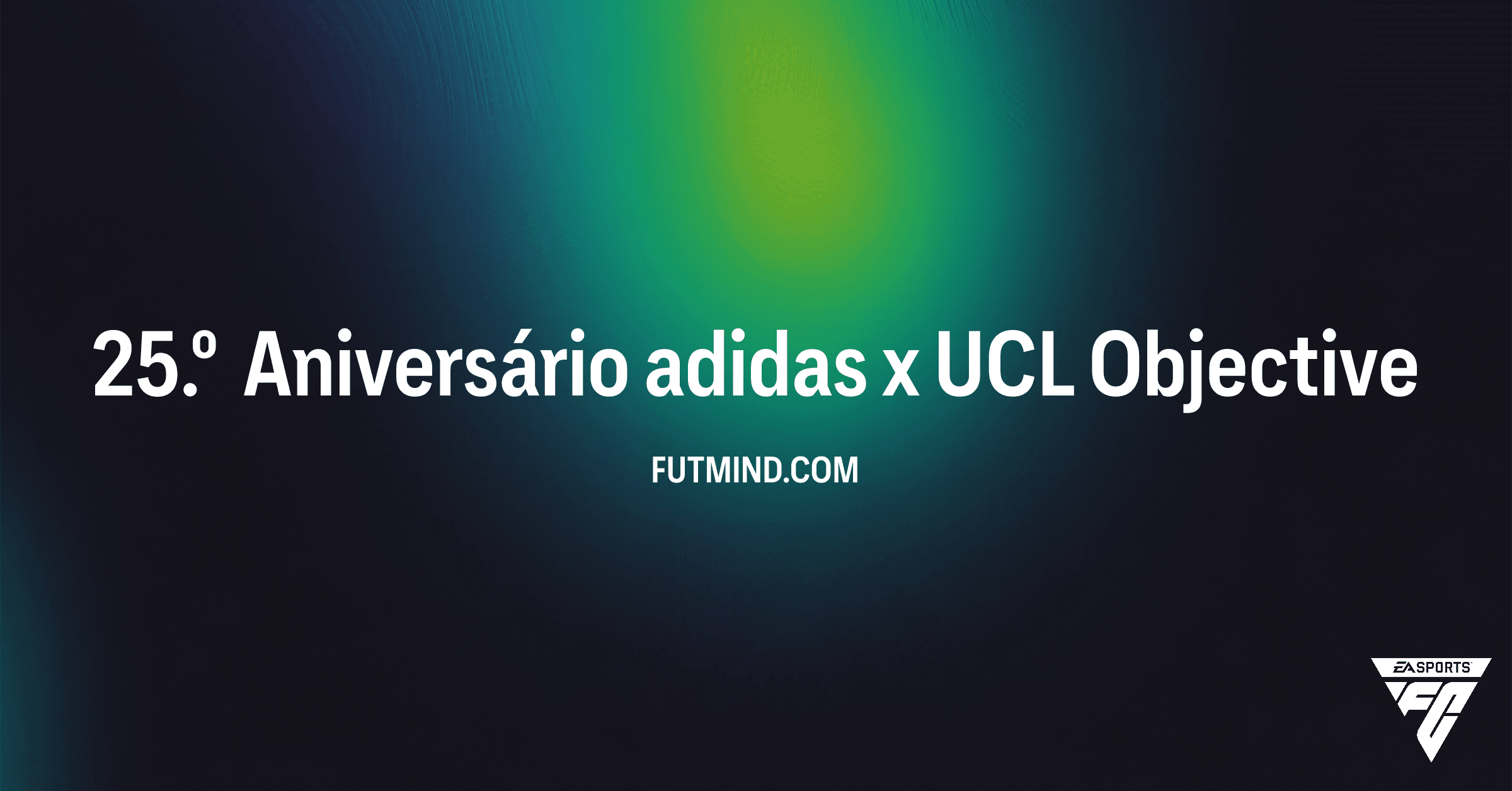 Desbloqueia o Equipamento Exclusivo: Guia Completo do Objetivo 25.º Aniversário adidas x UCL em FC 26