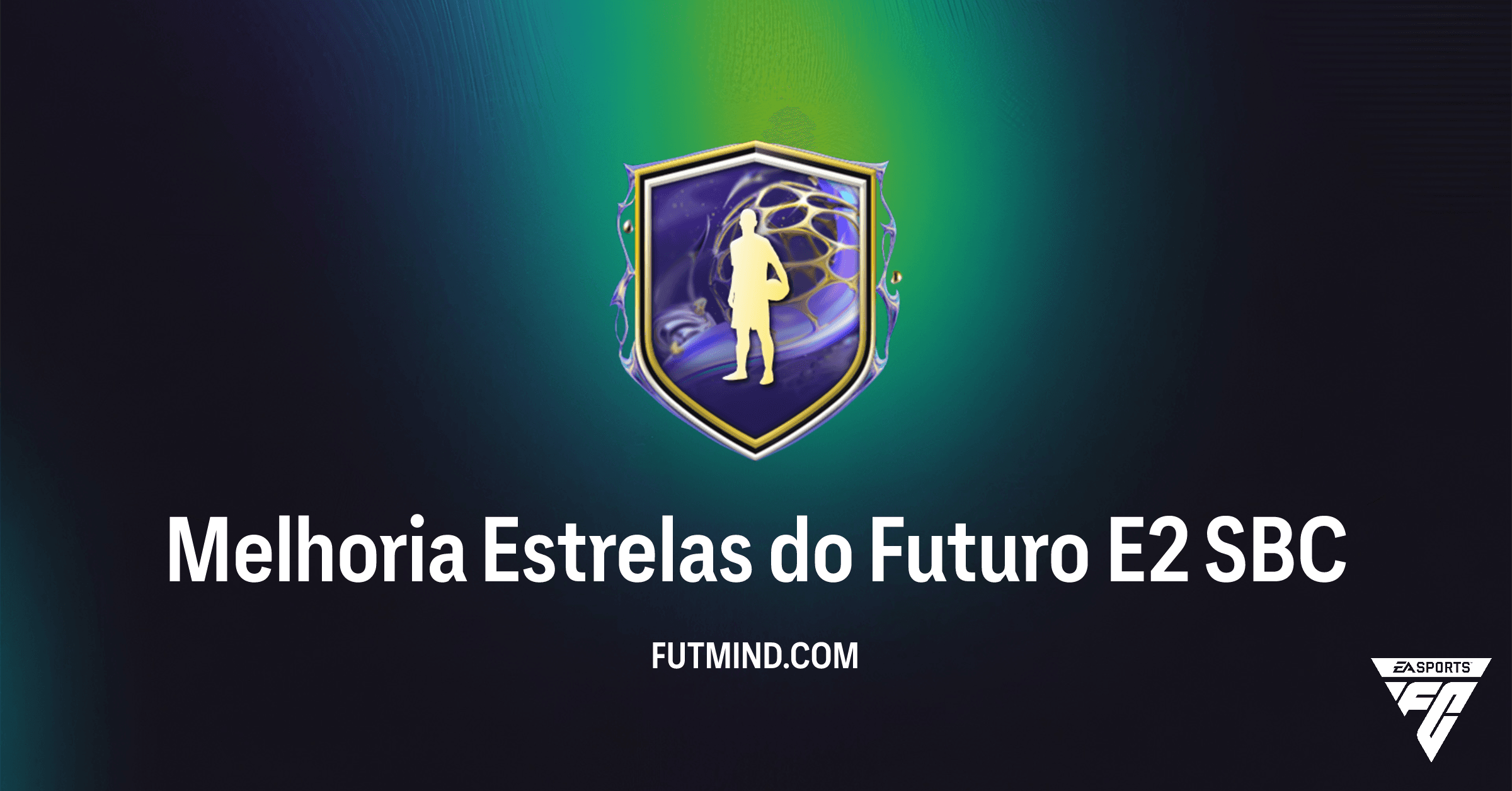 Melhoria Estrelas do Futuro E2 SBC: Análise Completa e Vale a Pena no FC 26?