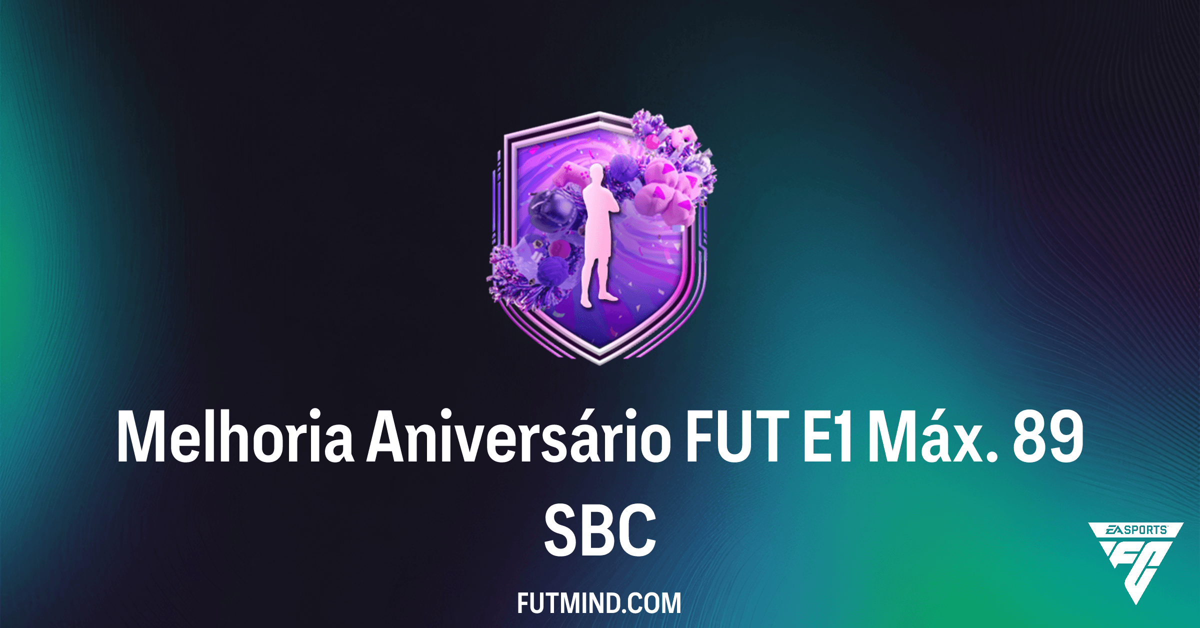 Guia Completo: SBC Melhoria Aniversário FUT E1 Máx. 89 no FC 26