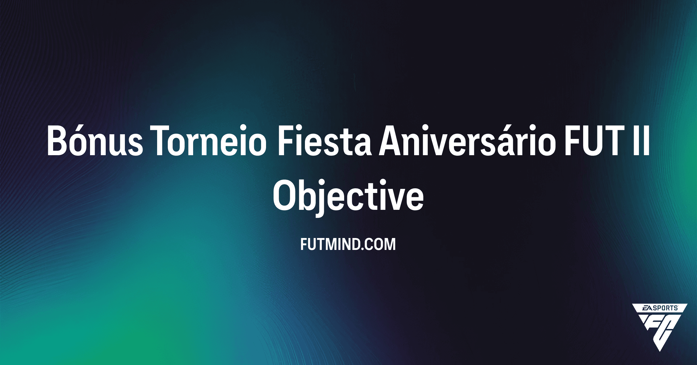 Guia Completo: Bónus Torneio Fiesta Aniversário FUT II no FC 26