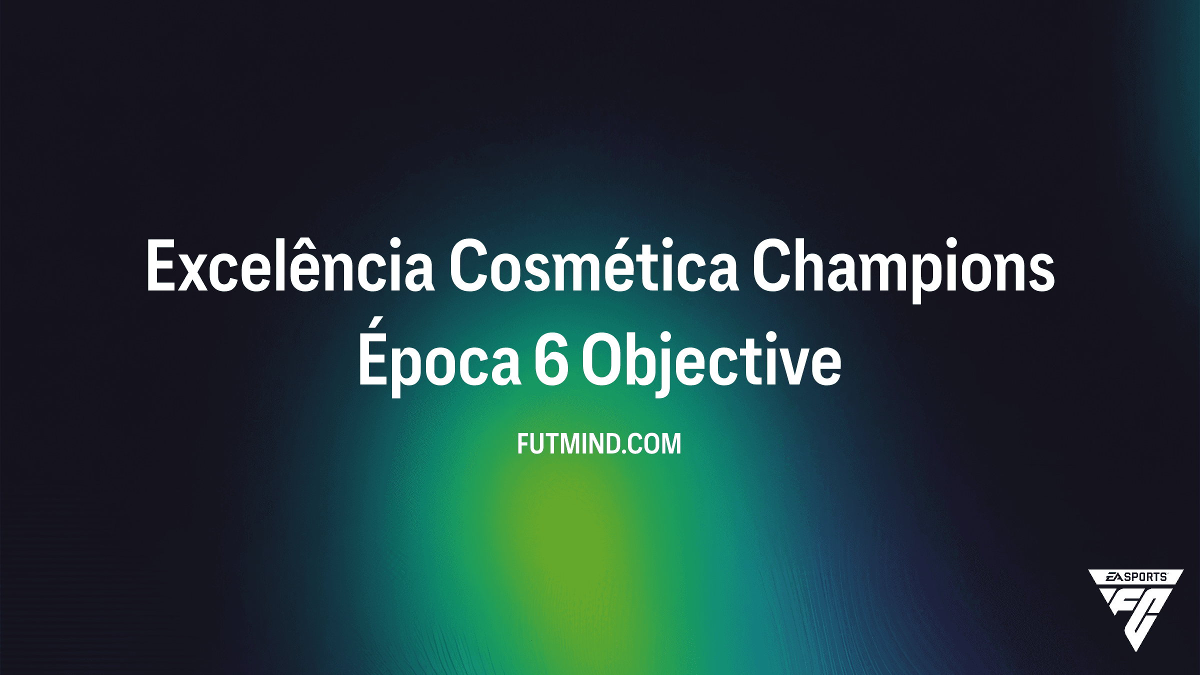 Guia Completo: Como Completar o SBC Excelência Cosmética Champions Época 6 no FC 26