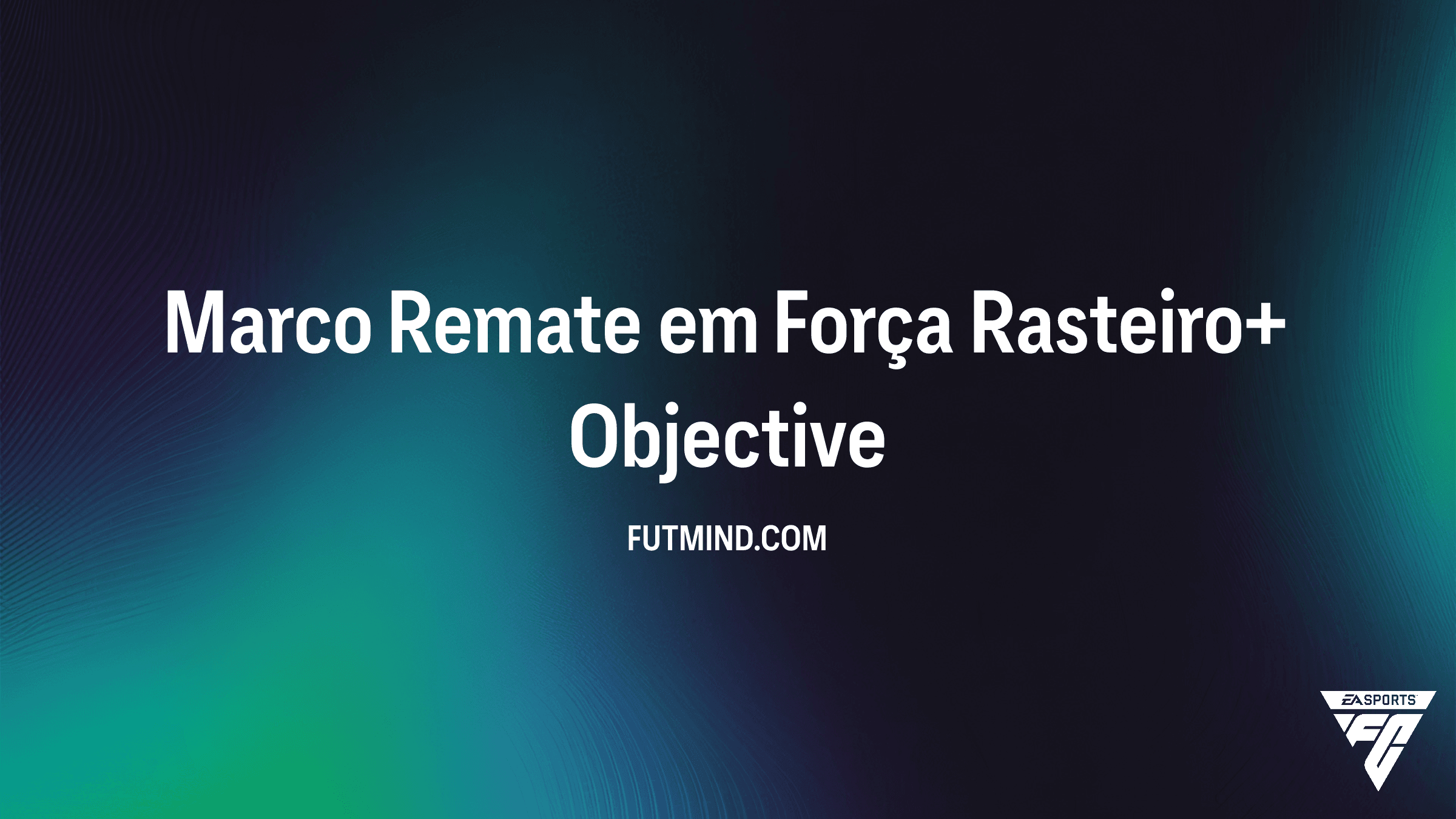 Como completar o SBC Marco Remate em Força Rasteiro+ no FC 26