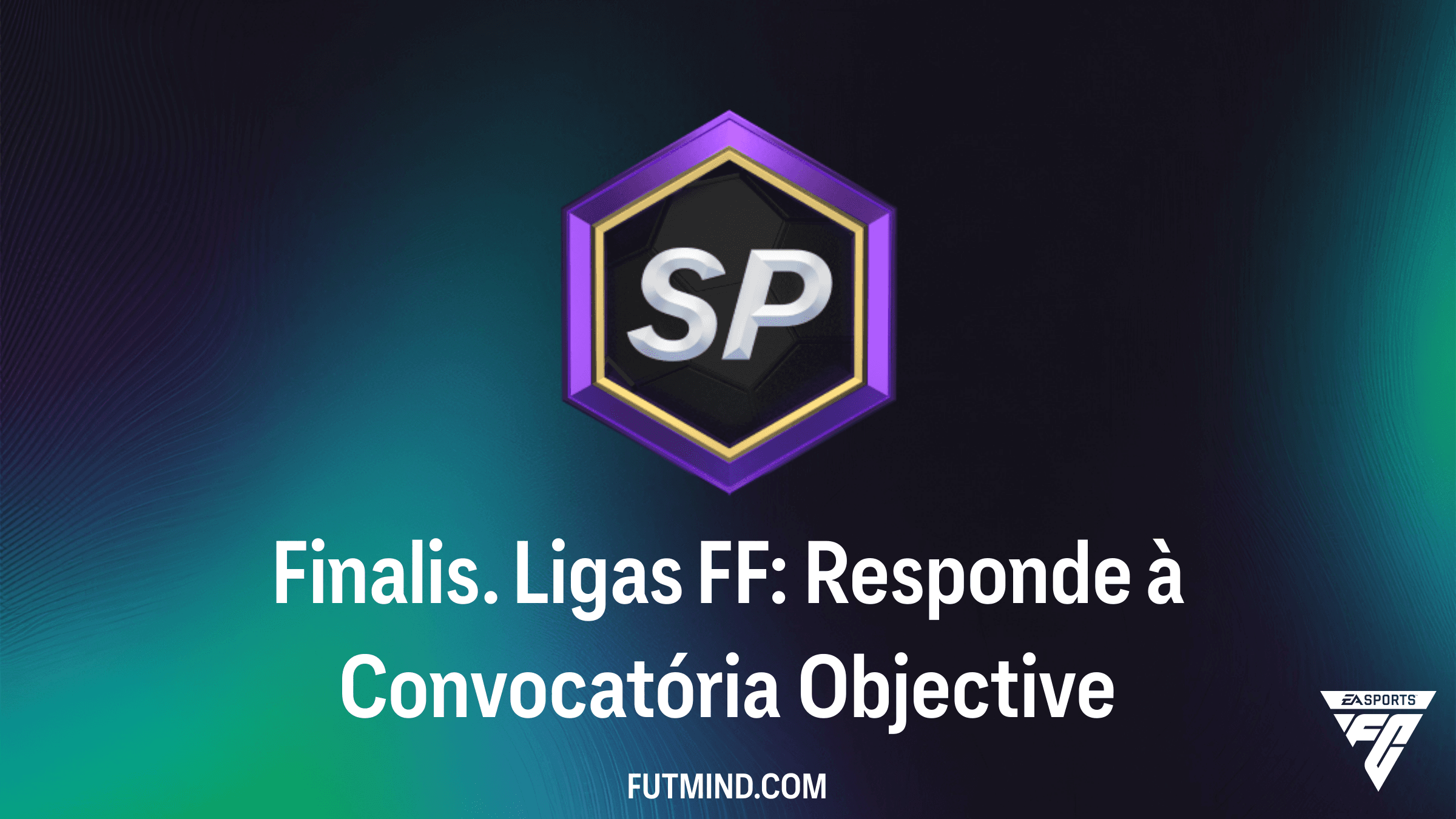 Como completar o Objetivo Finalis. Ligas FF: Responde à Convocatória no FC 26