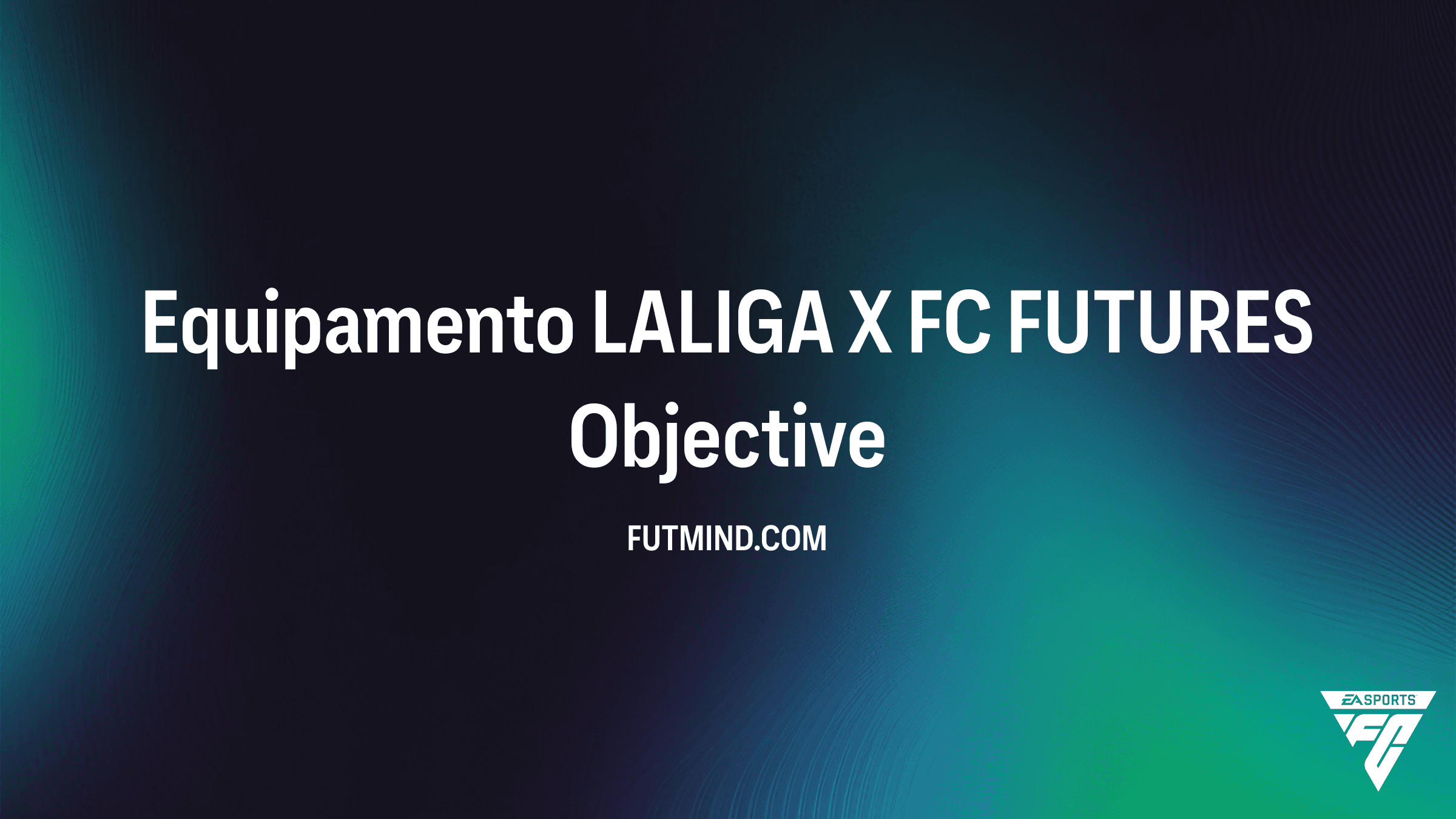Como Desbloquear o Equipamento LALIGA X FC FUTURES no FC 26 Ultimate Team