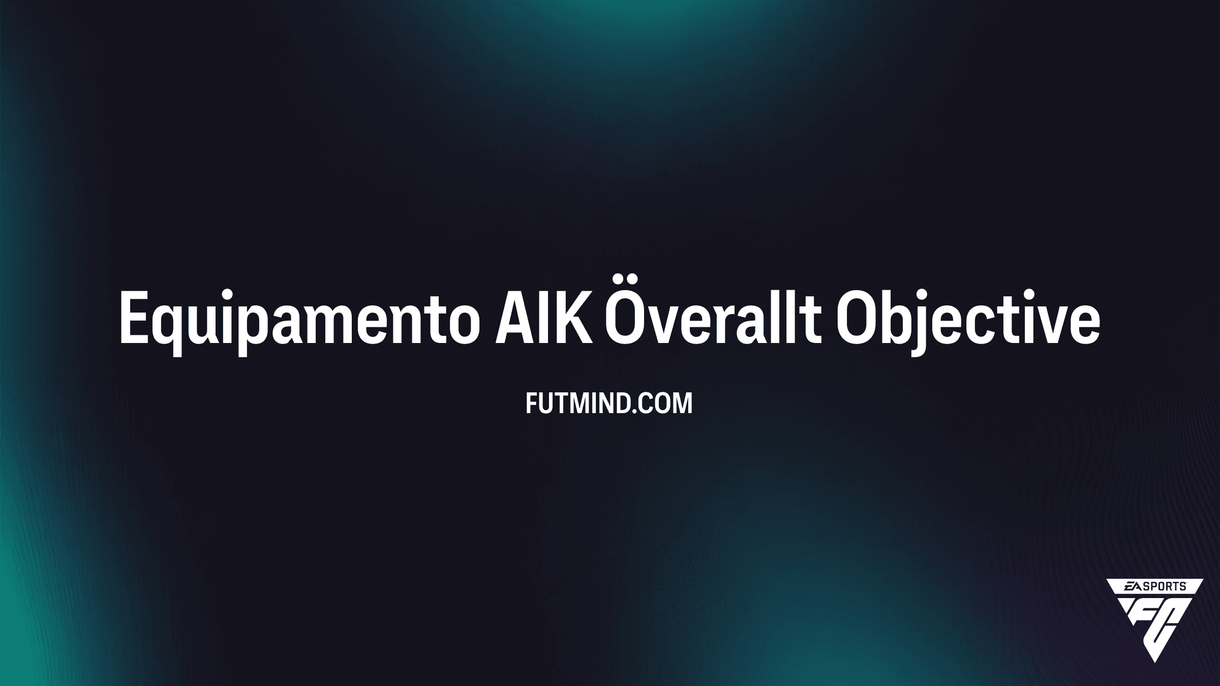 Guia do Objetivo Equipamento AIK Överallt no FC 26: Como Desbloquear