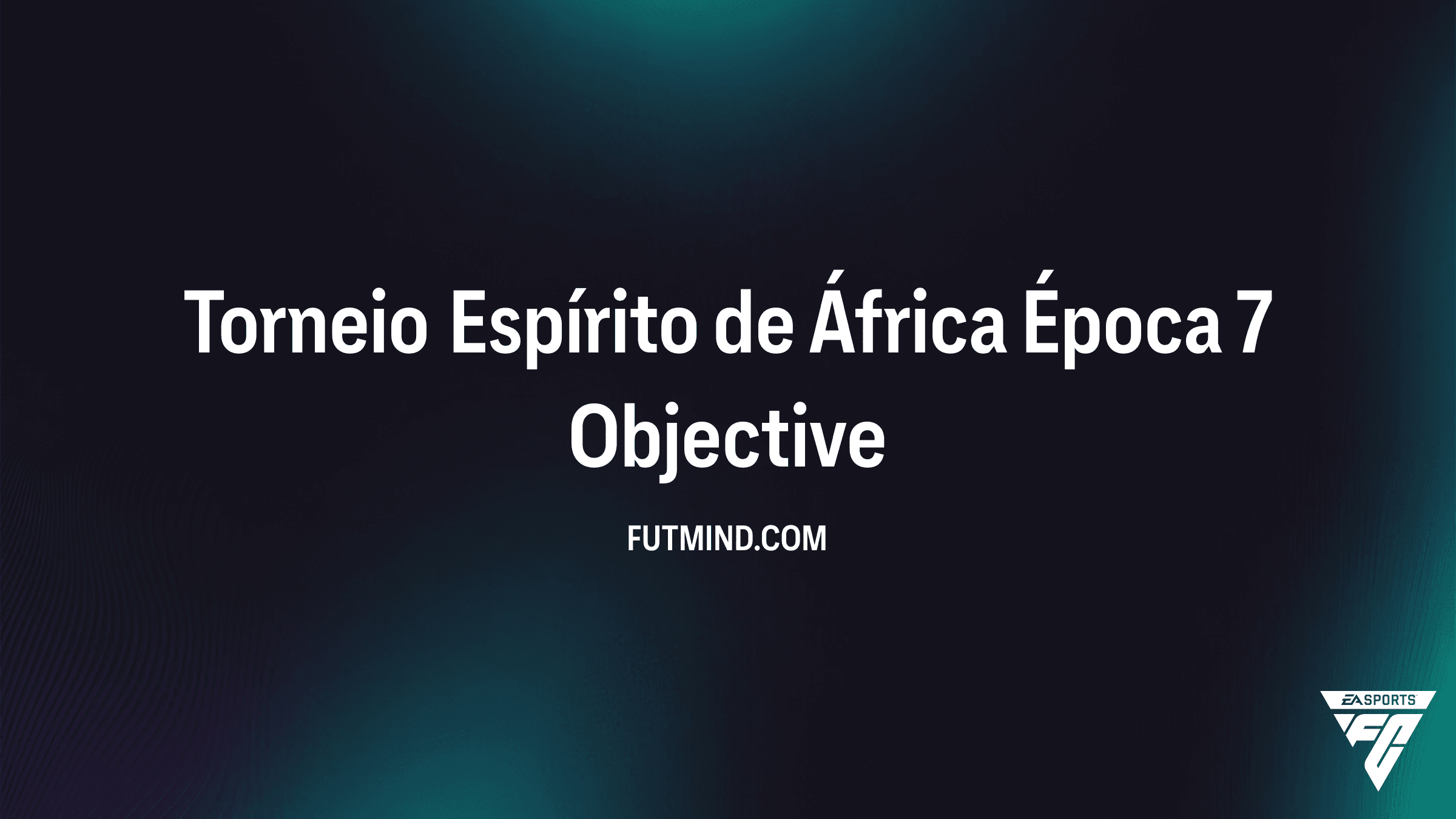 Guia Completo: Como Vencer o Torneio Espírito de África Época 7 no FC 26