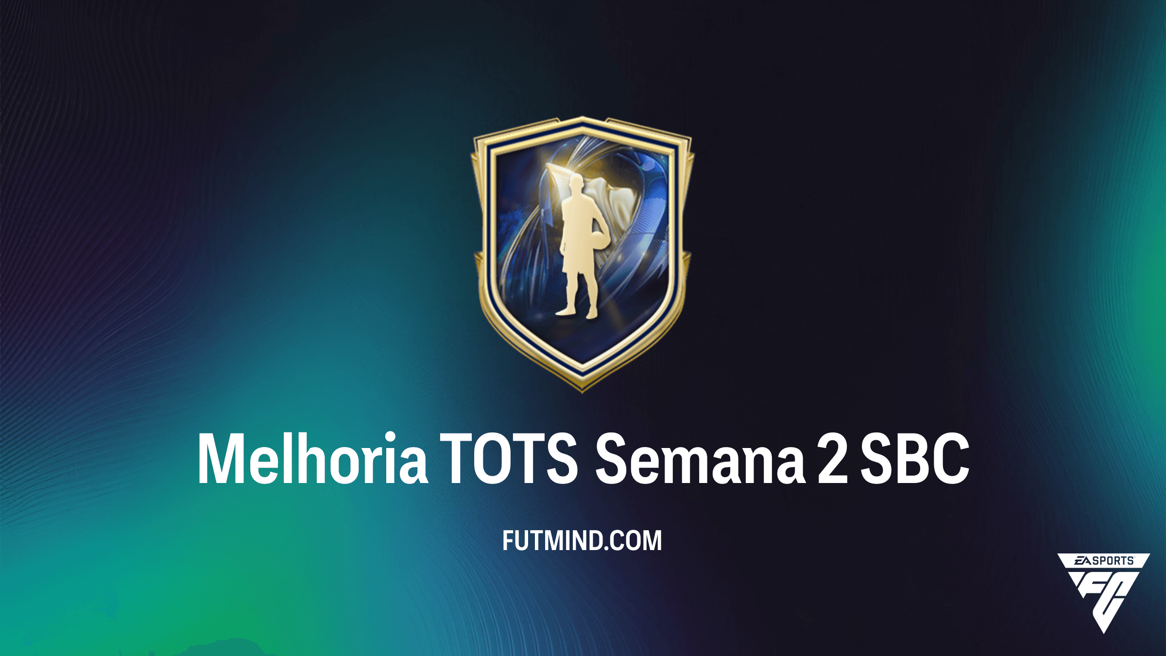 Como Completar o SBC Melhoria TOTS Semana 2 no FC 26: Vale a Pena?