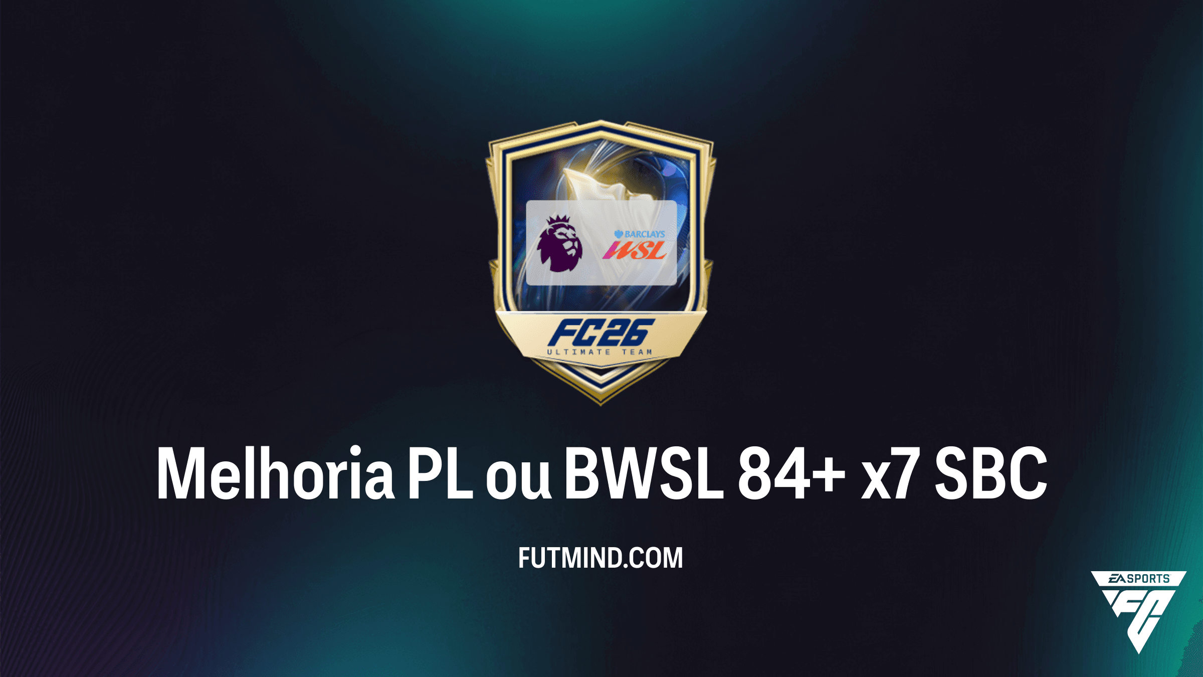 SBC Melhoria PL ou BWSL 84+ x7 no FC 26: Vale a Pena Completar?