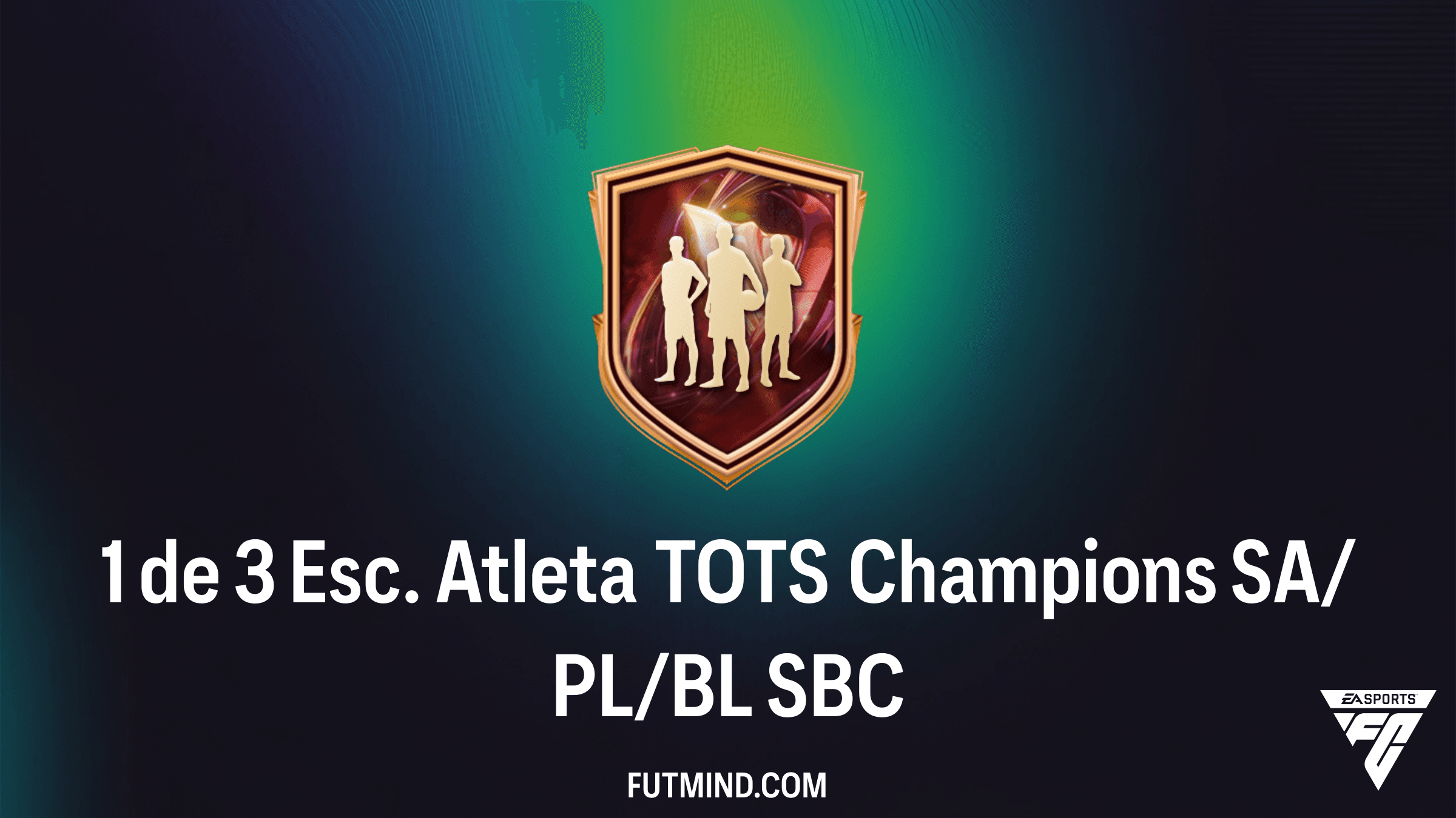 Como Completar o SBC 1 de 3 Esc. Atleta TOTS Champions SA/PL/BL no FC 26