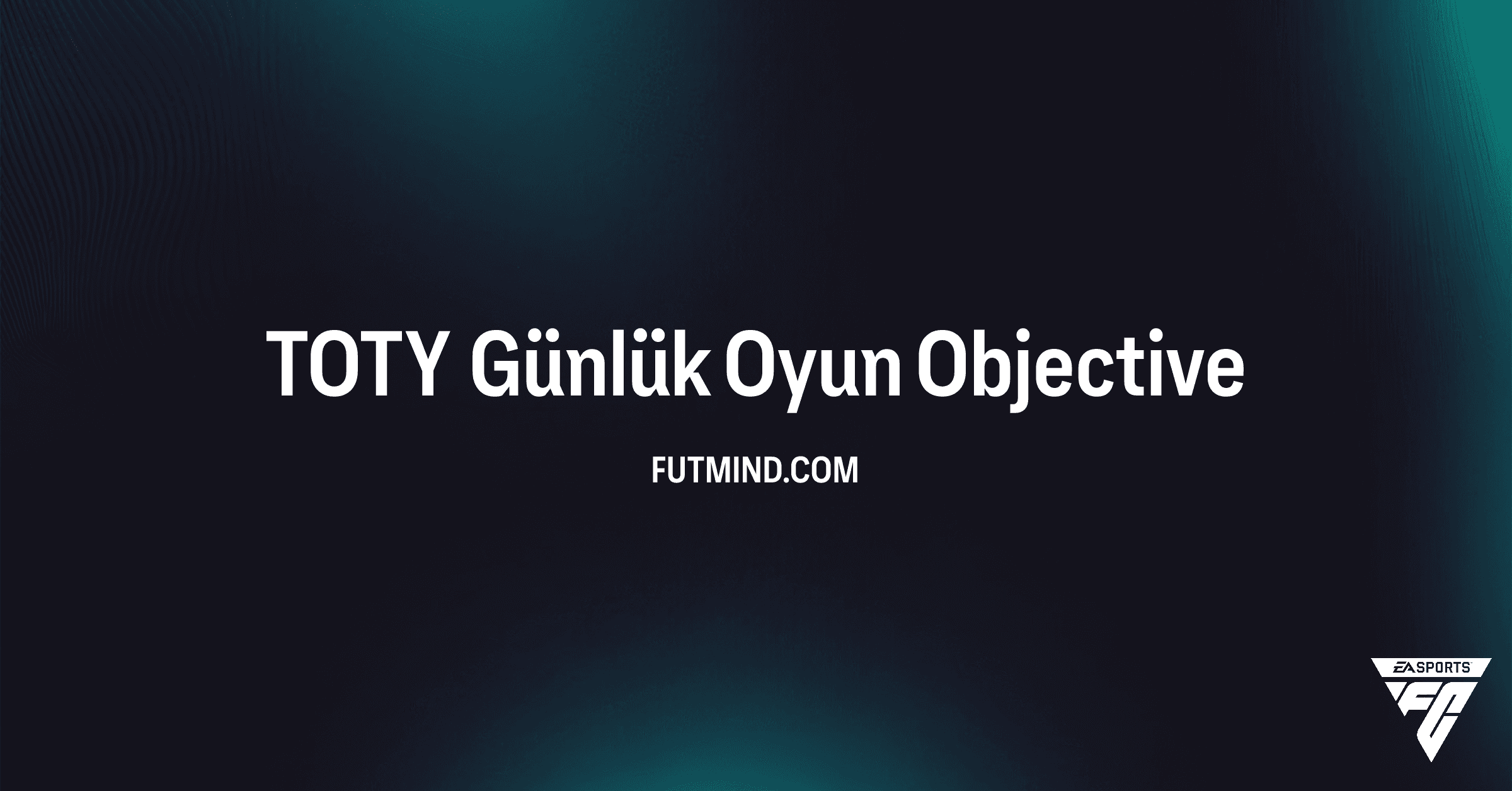 FC 26 Ultimate Team: TOTY Günlük Oyun Objective'i Rehberi ve Ödülleri