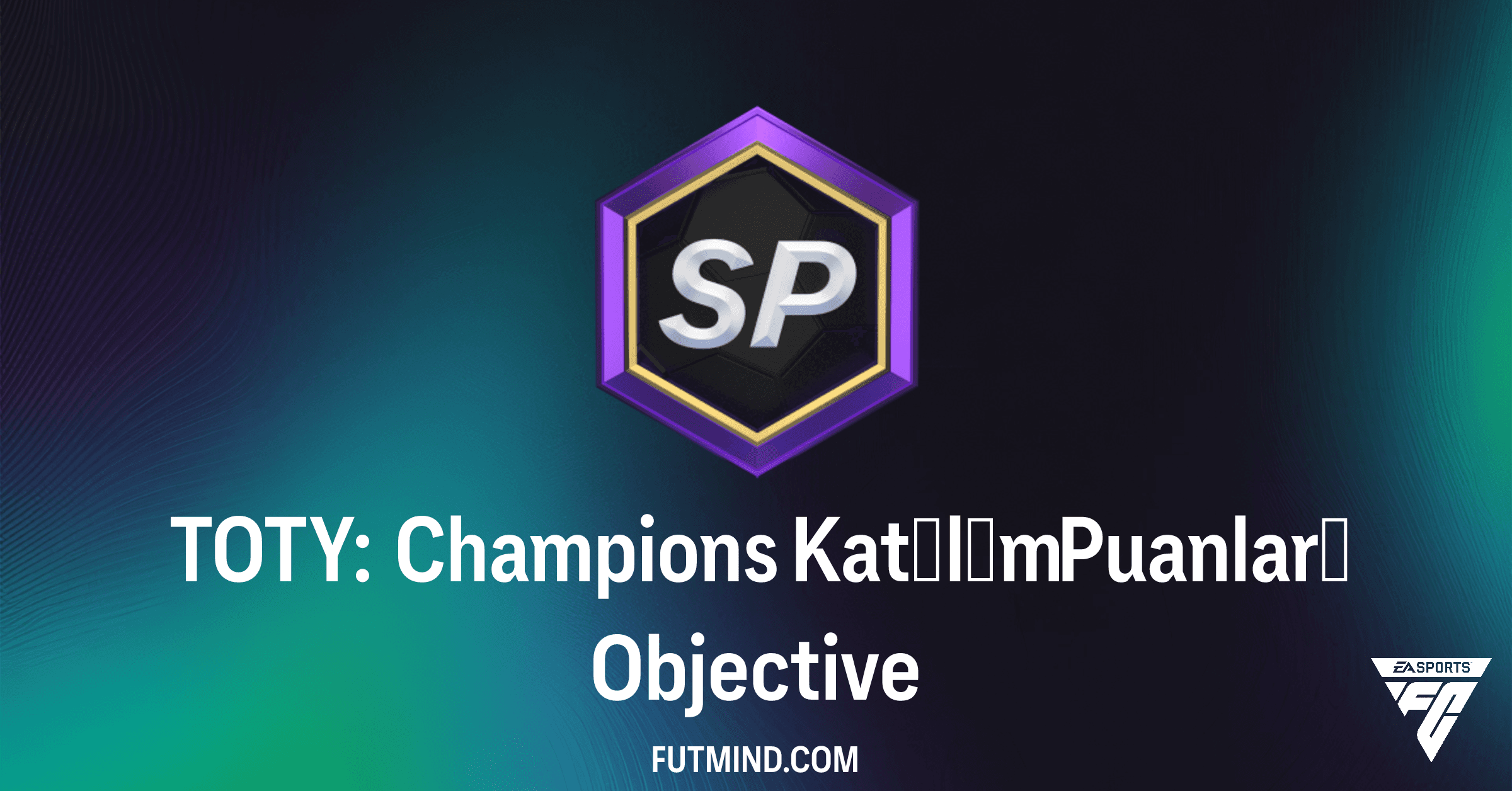 FC 26 Ultimate Team: TOTY: Champions Katılım Puanları Görevi Rehberi ve Ödüller