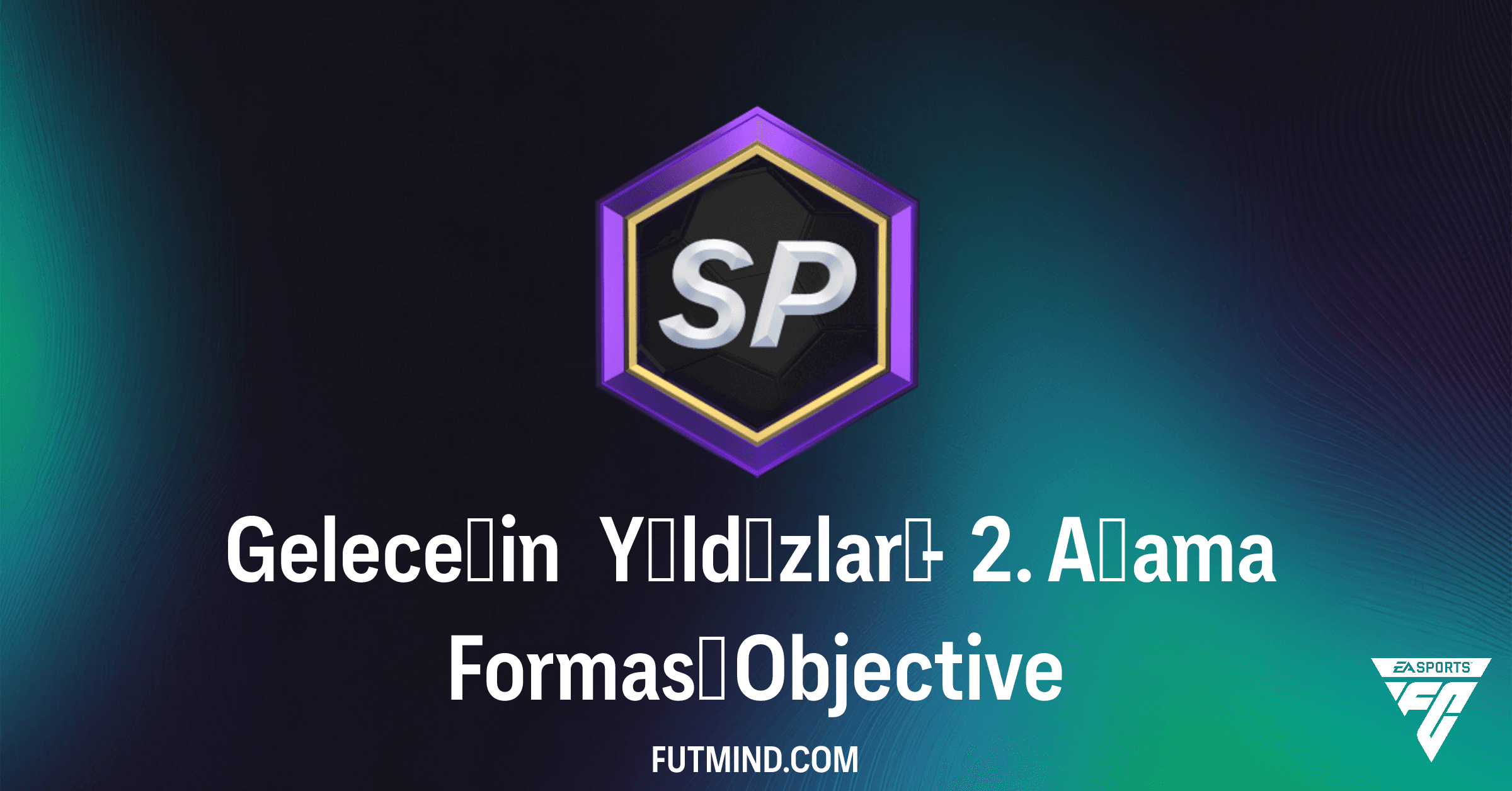 FC 26 Geleceğin Yıldızları - 2. Aşama Forması SBC Kılavuzu: Kolayca Tamamla ve Ödülleri Topla!