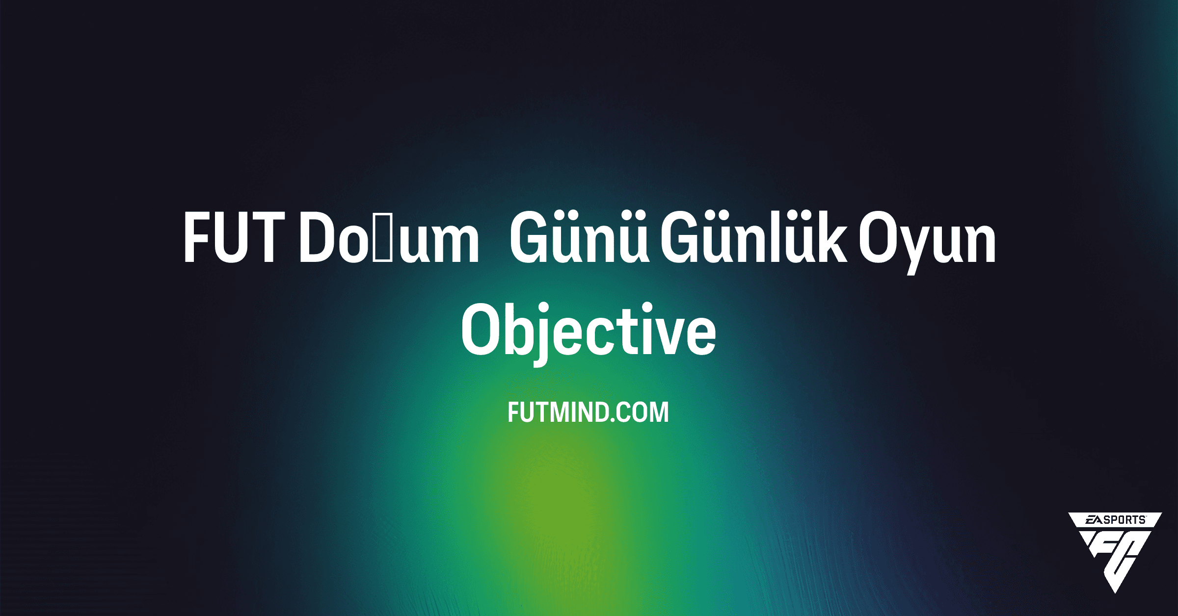 FC 25 FUT Doğum Günü Günlük Oyun Görevi (SBC) Rehberi