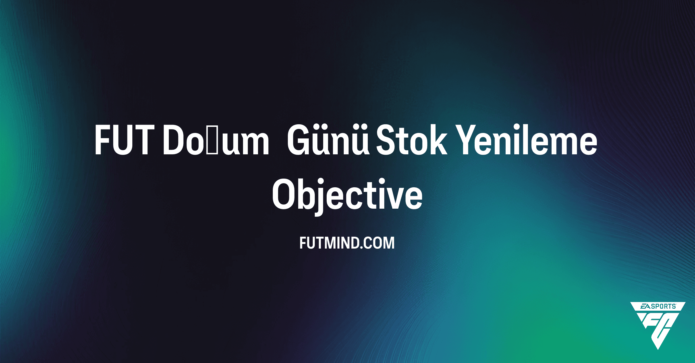 FC 26 FUT Doğum Günü Stok Yenileme SBC Rehberi ve Ödülleri
