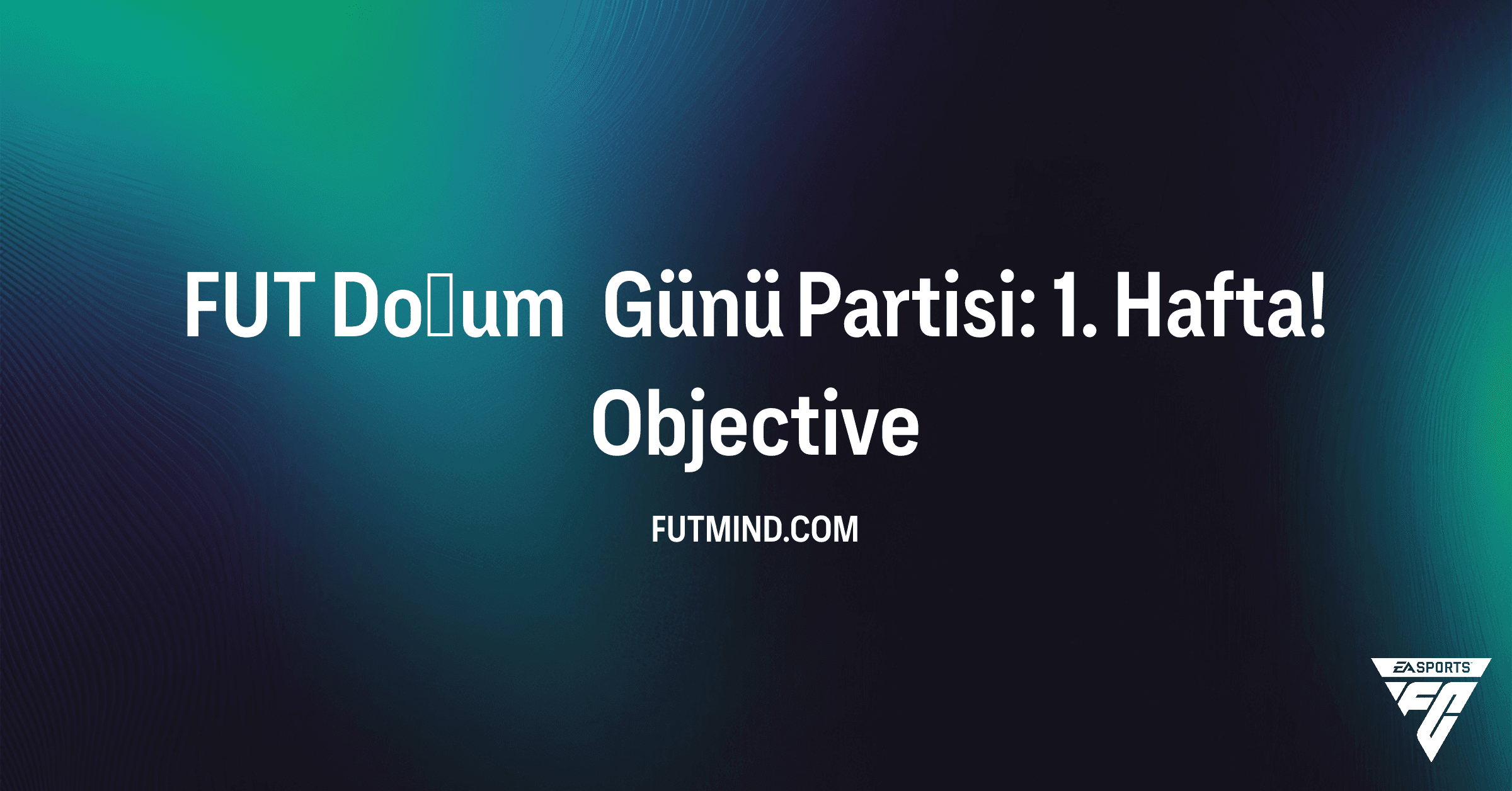 FC 26 FUT Doğum Günü Partisi: 1. Hafta! Görevleri ve Ödülleri