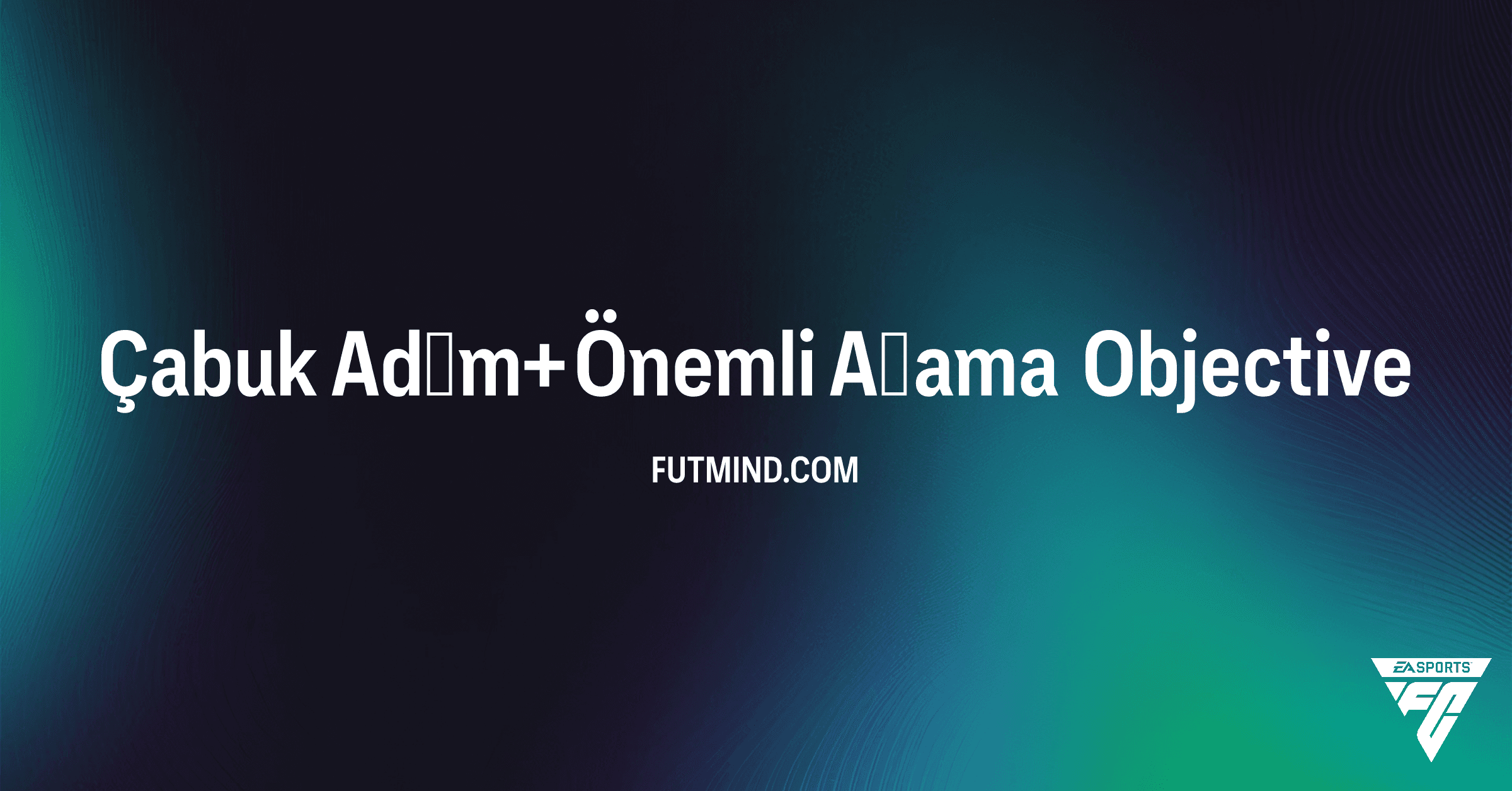 FC 25 Çabuk Adım+ Önemli Aşama SBC: Ücretsiz Geliştirme Rehberi