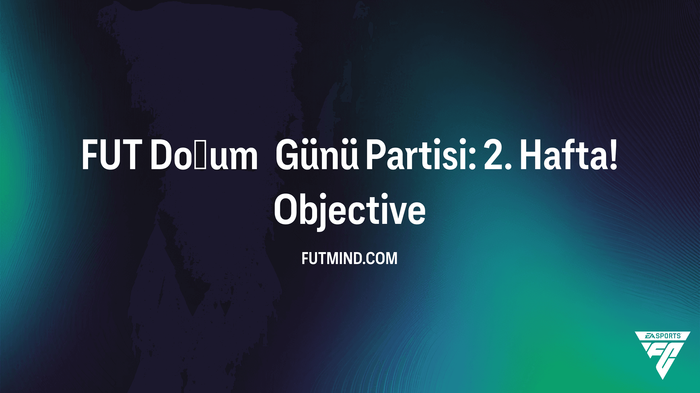 FC 26 FUT Doğum Günü Partisi: 2. Hafta! Görevleri ve Ödülleri
