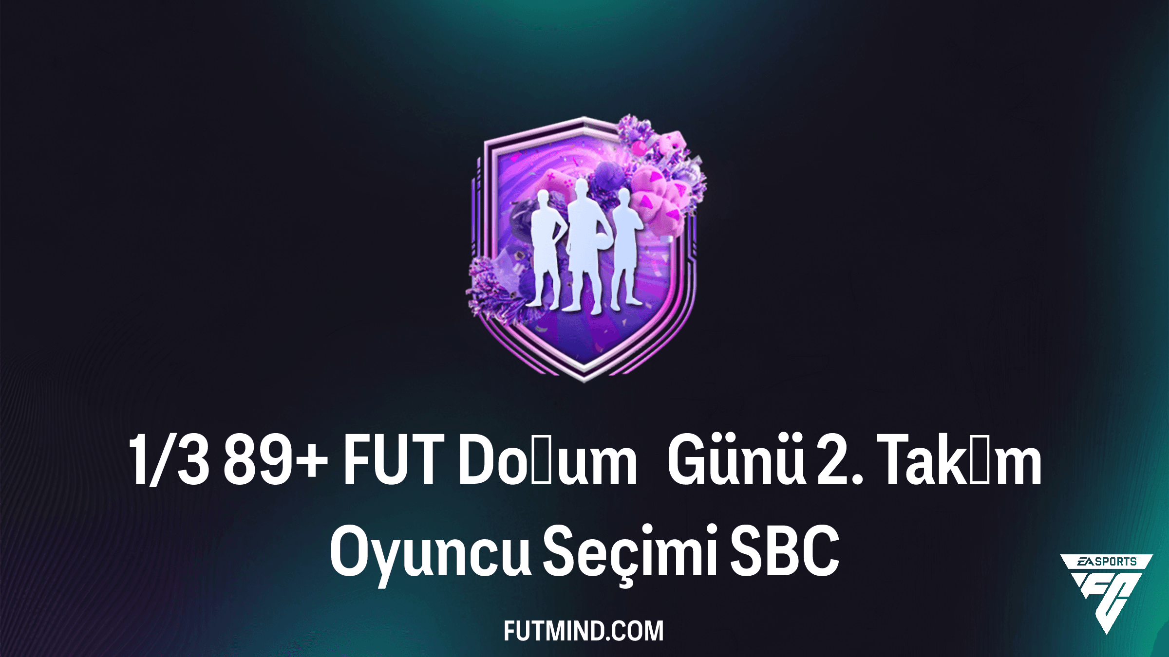FC 26 1/3 89+ FUT Doğum Günü 2. Takım Oyuncu Seçimi SBC Rehberi