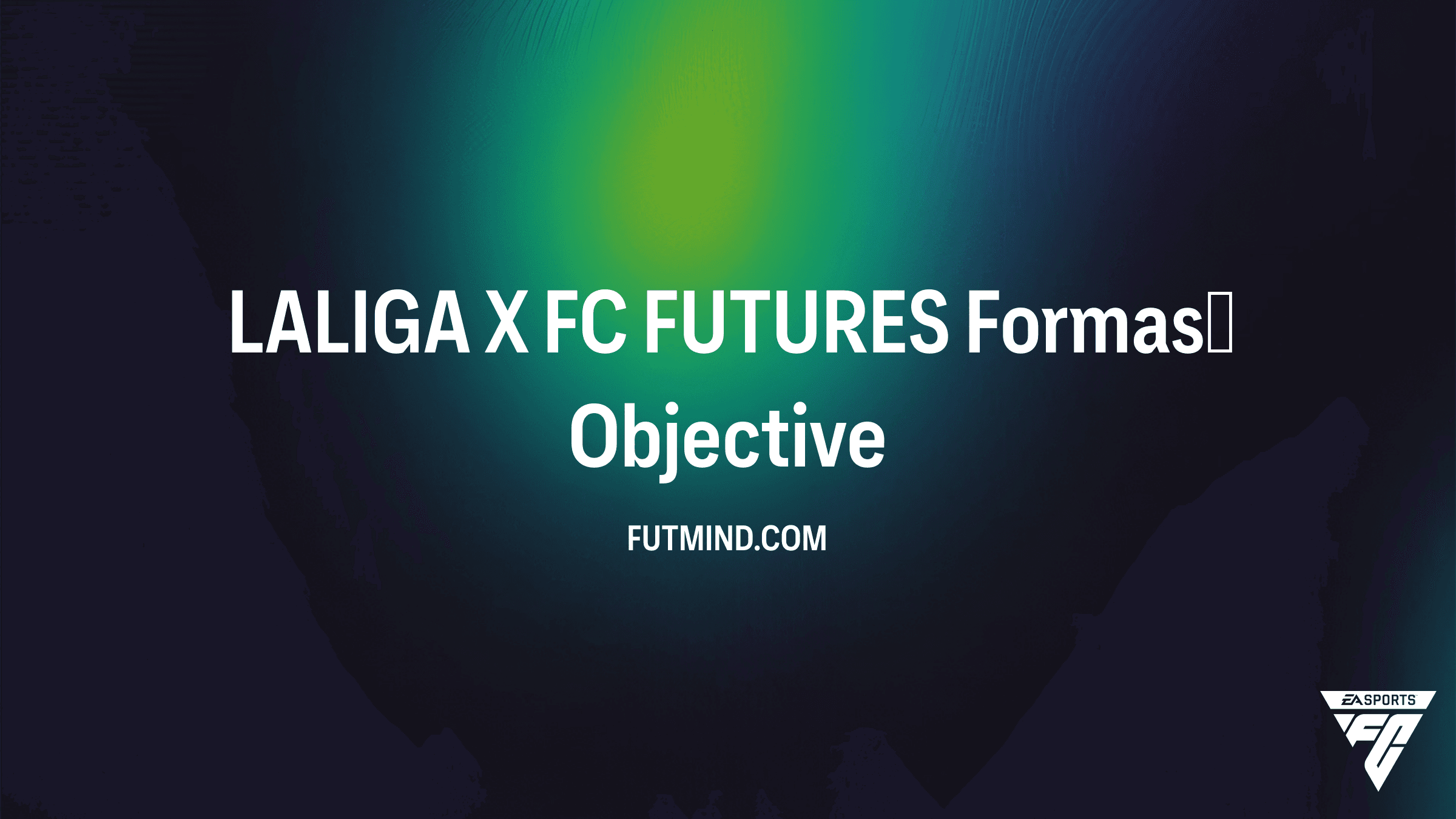 LALIGA X FC FUTURES Forması SBC: FC 26'da Özel Formayı Kazanın