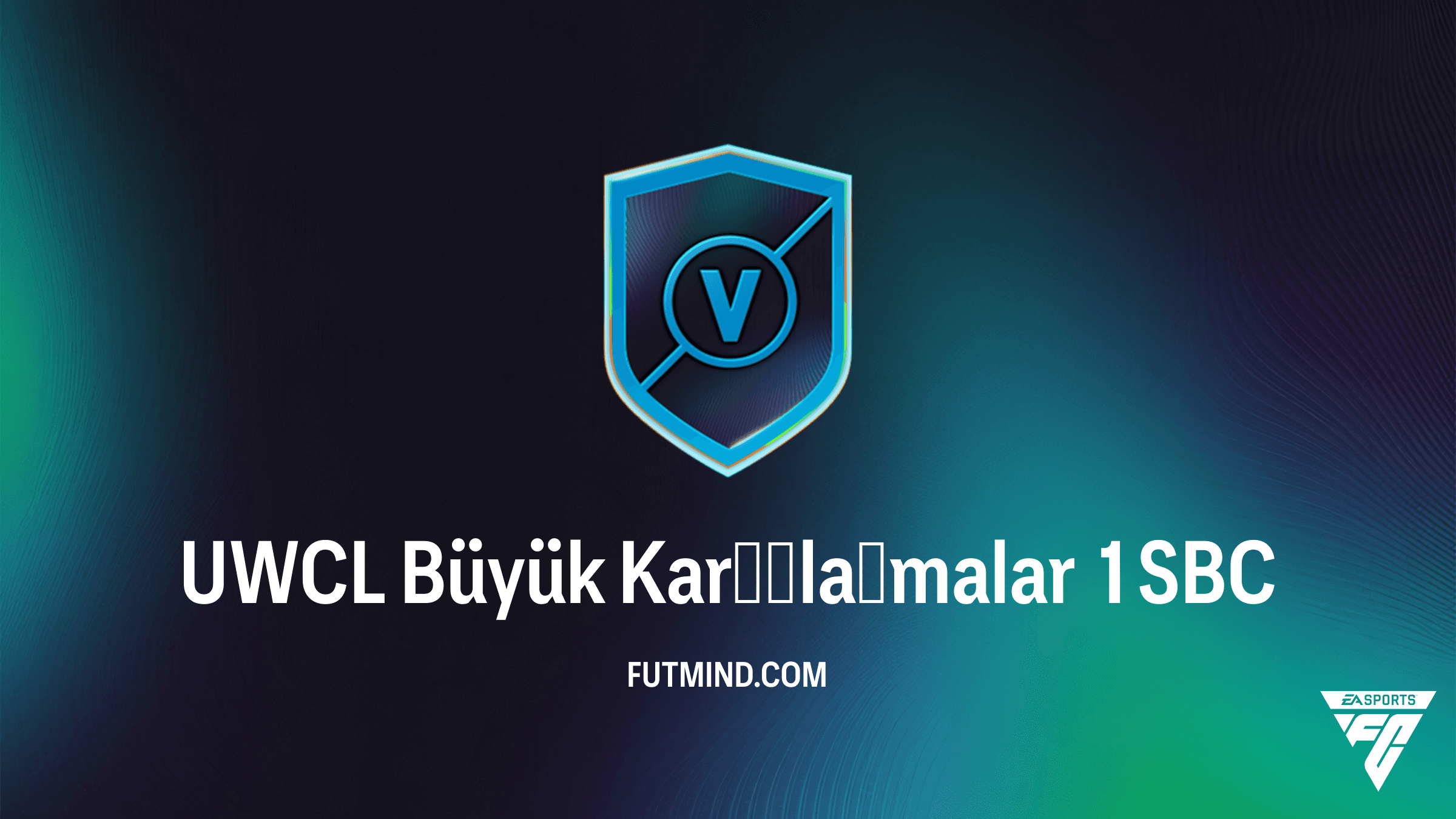 FC 26 UWCL Büyük Karşılaşmalar 1 SBC Çözümü ve Analizi