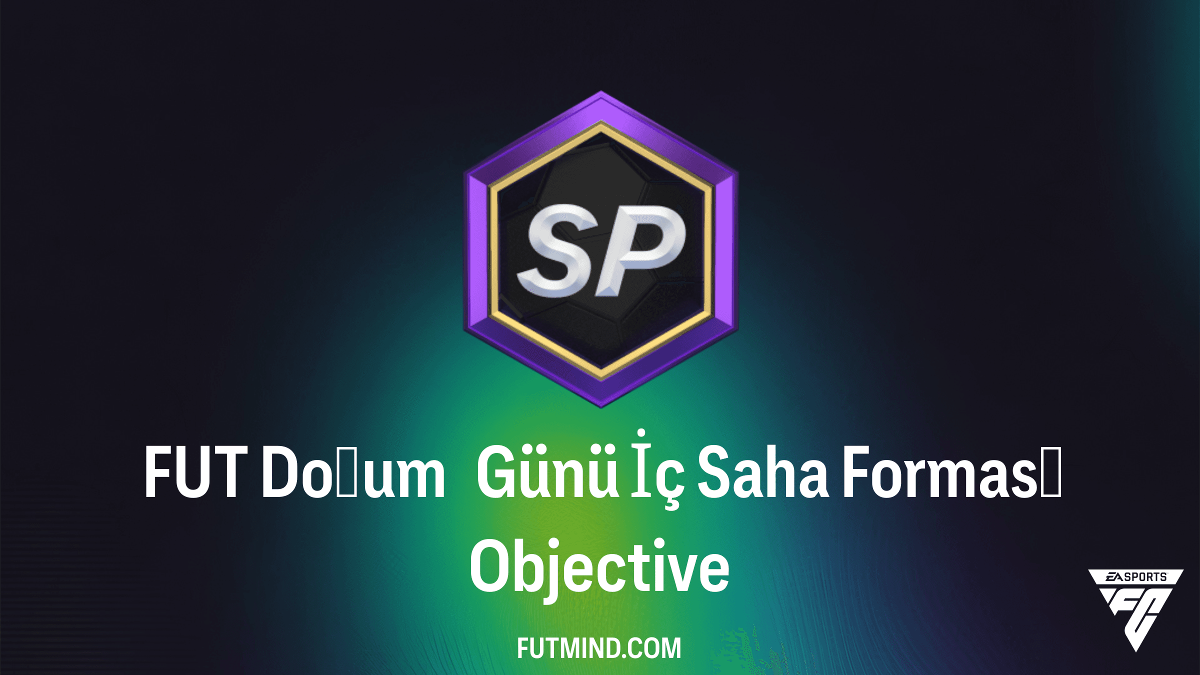 FC 26 FUT Doğum Günü İç Saha Forması SBC Görevi ve SP Kazanma Rehberi