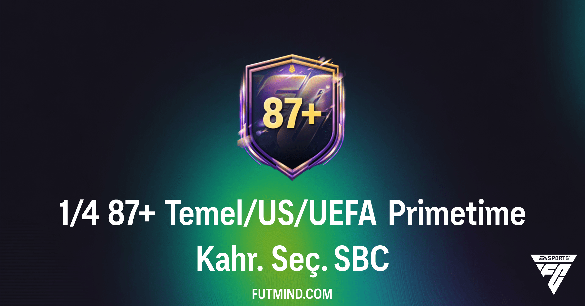 FC 26 Ultimate Team: 1/4 87+ Temel/US/UEFA Primetime Kahr. Seç. SBC İncelemesi ve Çözümleri