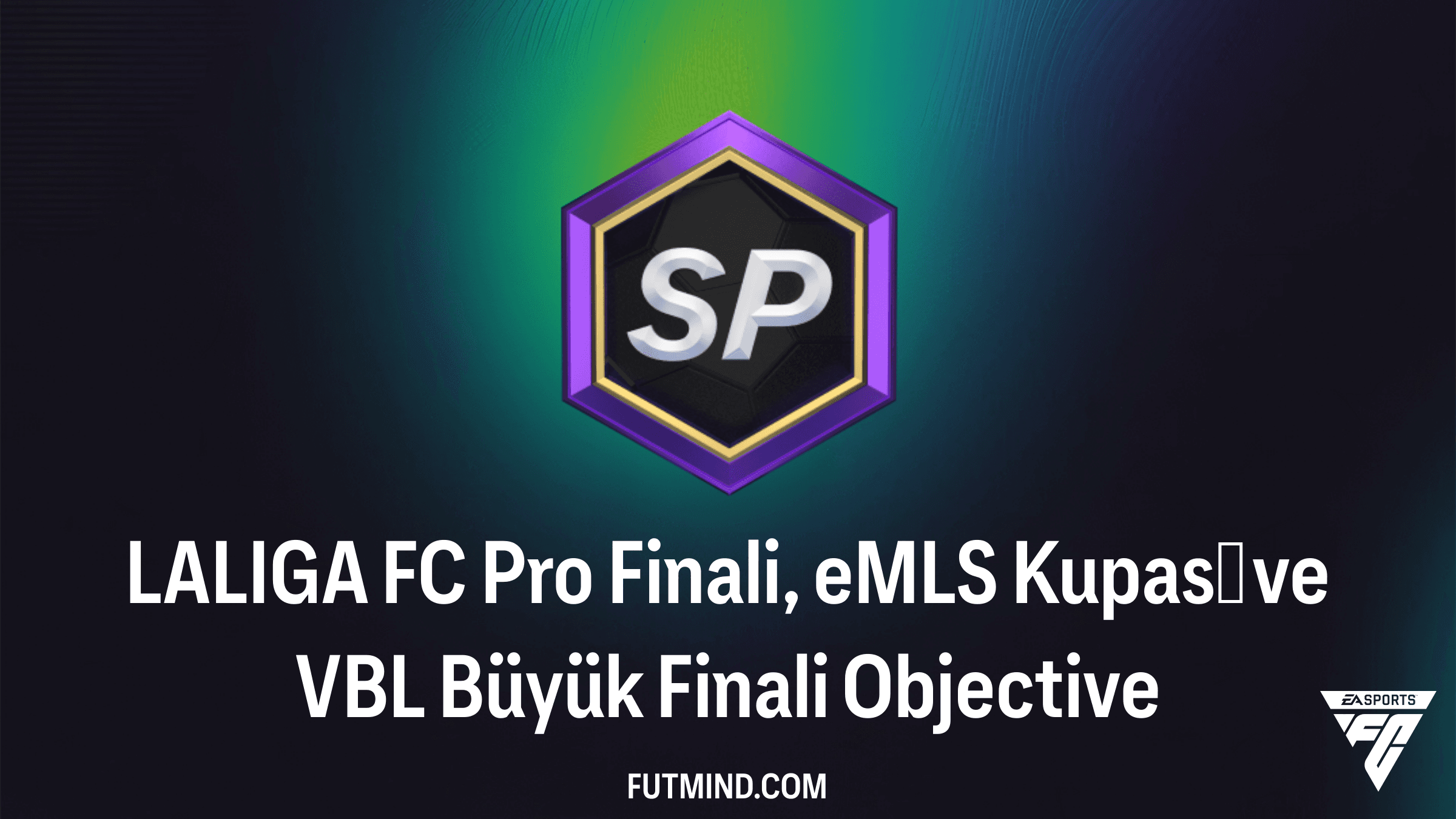 FC 26: LALIGA FC Pro Finali, eMLS Kupası ve VBL Büyük Finali Görevleri Rehberi