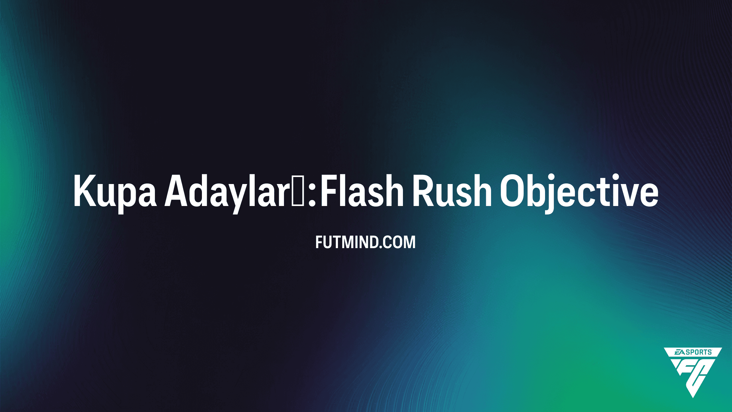 FC 26 Kupa Adayları: Flash Rush Görevleri ve Paket Ödülleri