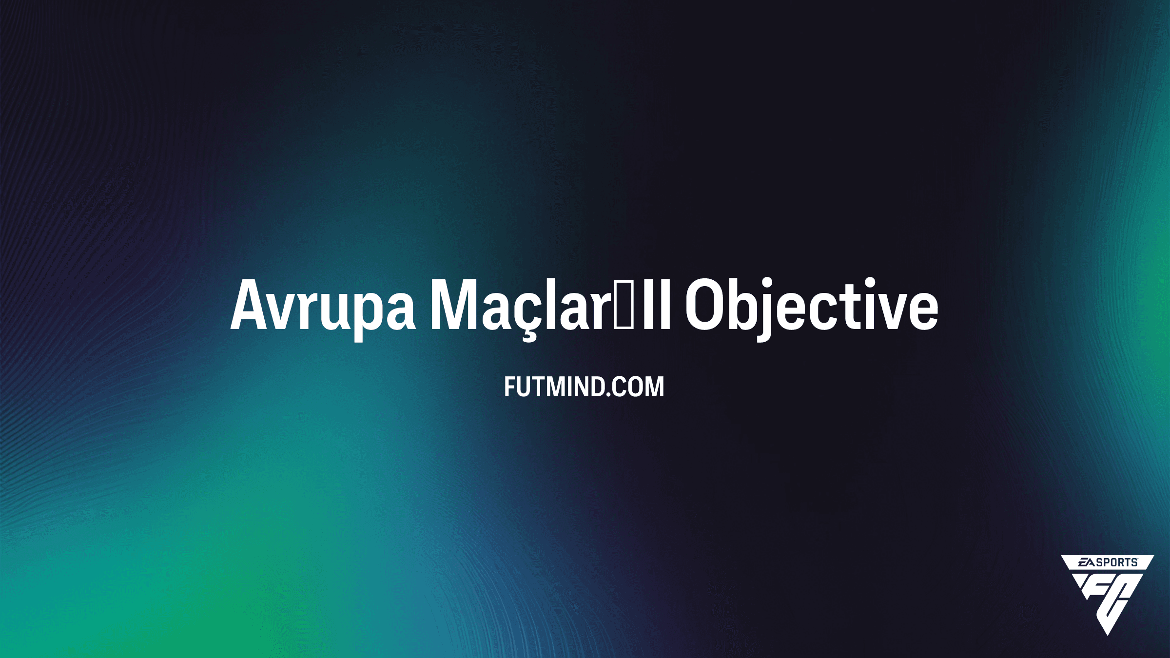 FC 26 Avrupa Maçları II Görevi: 87+ Oyuncu Seçimi ve Paket Ödülleri