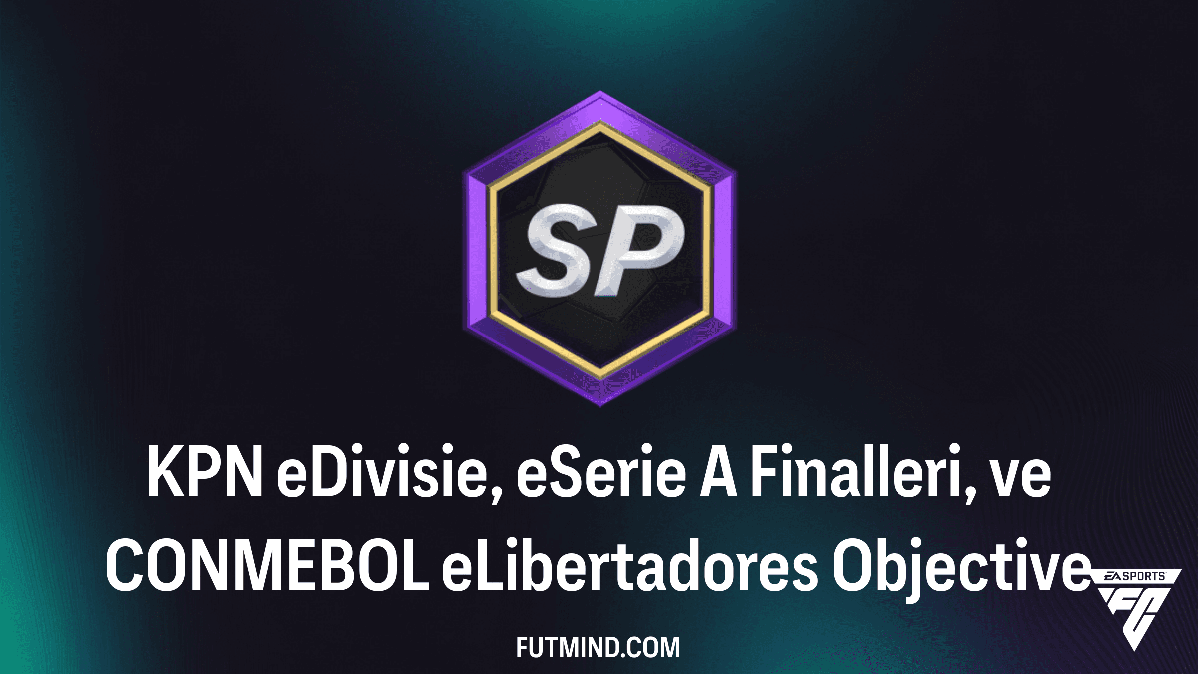 FC 26 KPN eDivisie, eSerie A Finalleri ve CONMEBOL eLibertadores Objective Rehberi